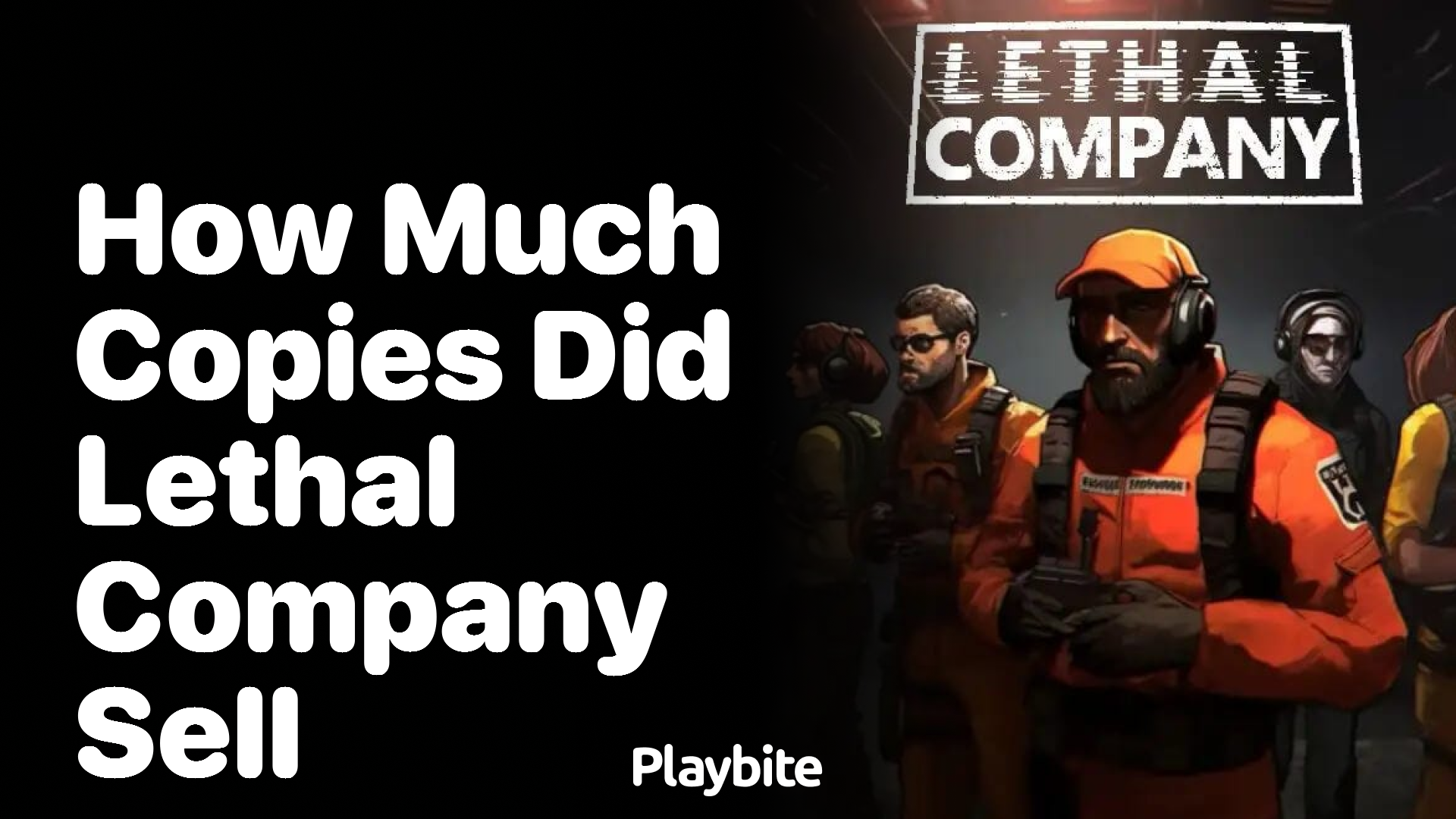 How Many Copies Did Lethal Company Sell? Playbite
