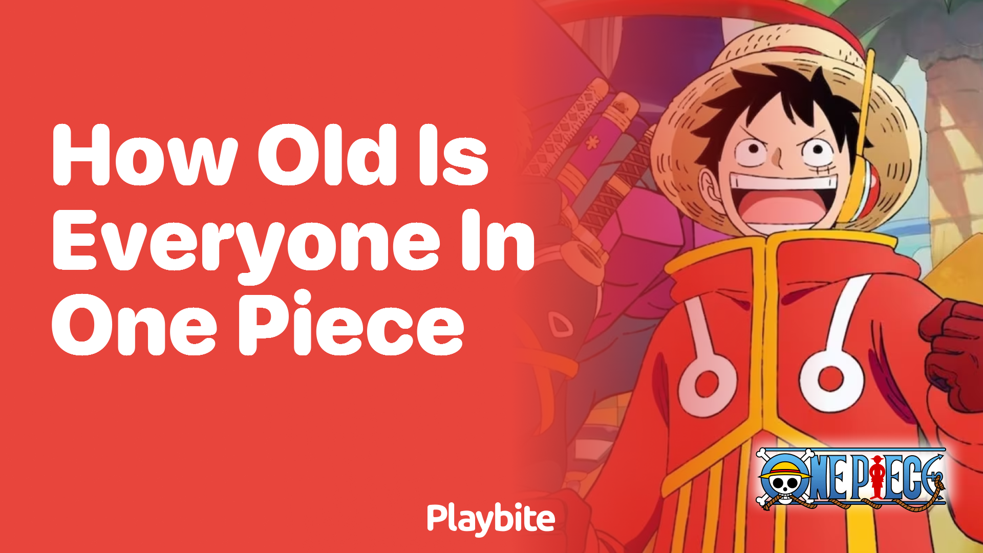 How Old Is Everyone in One Piece? Discover Ages of Your Favorite Characters
