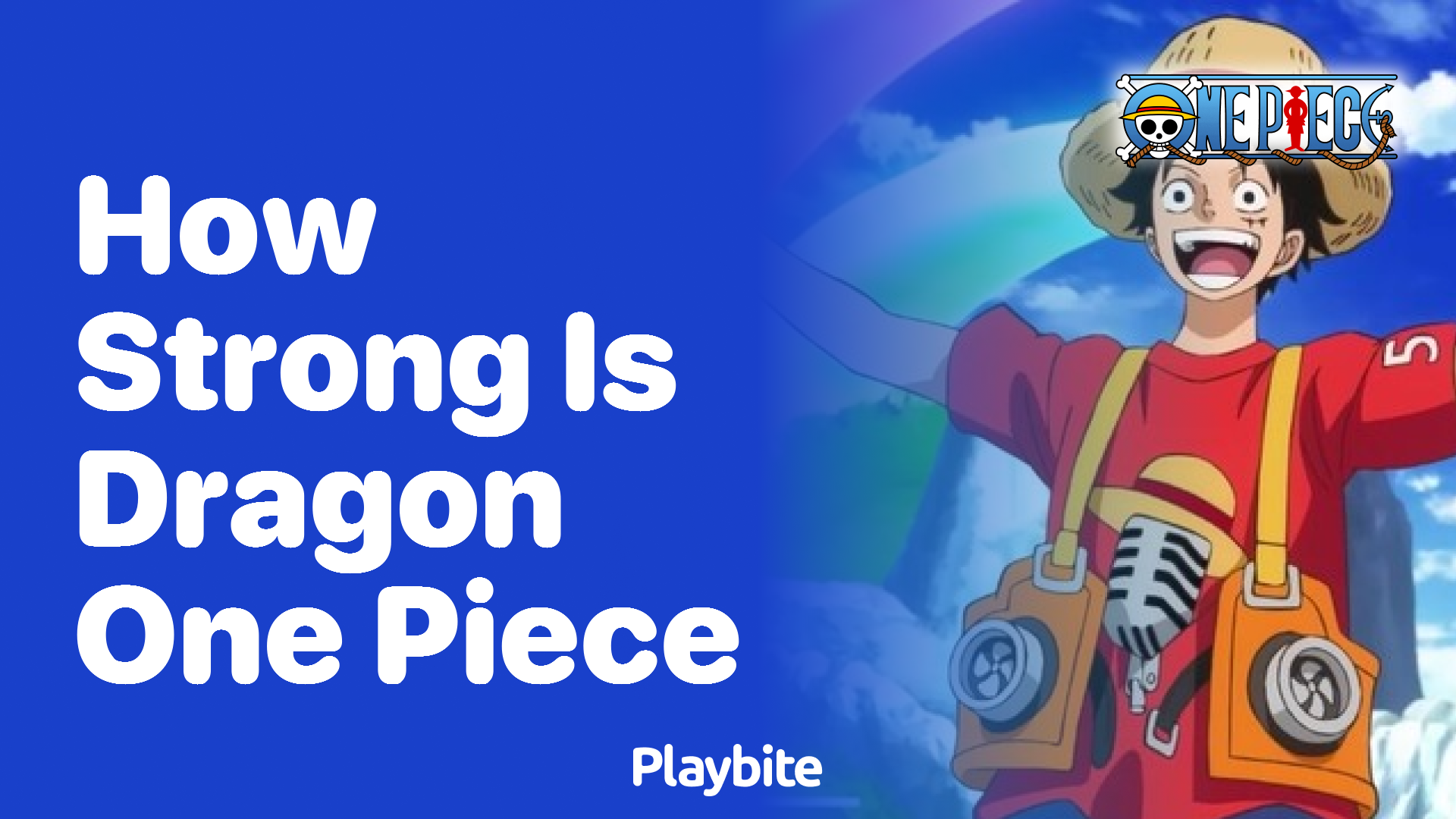 How Strong Is Dragon in One Piece?