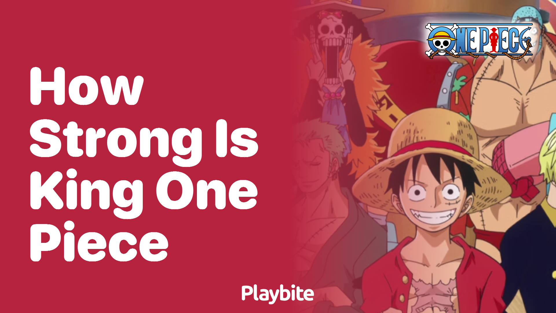 How Strong is King in One Piece?