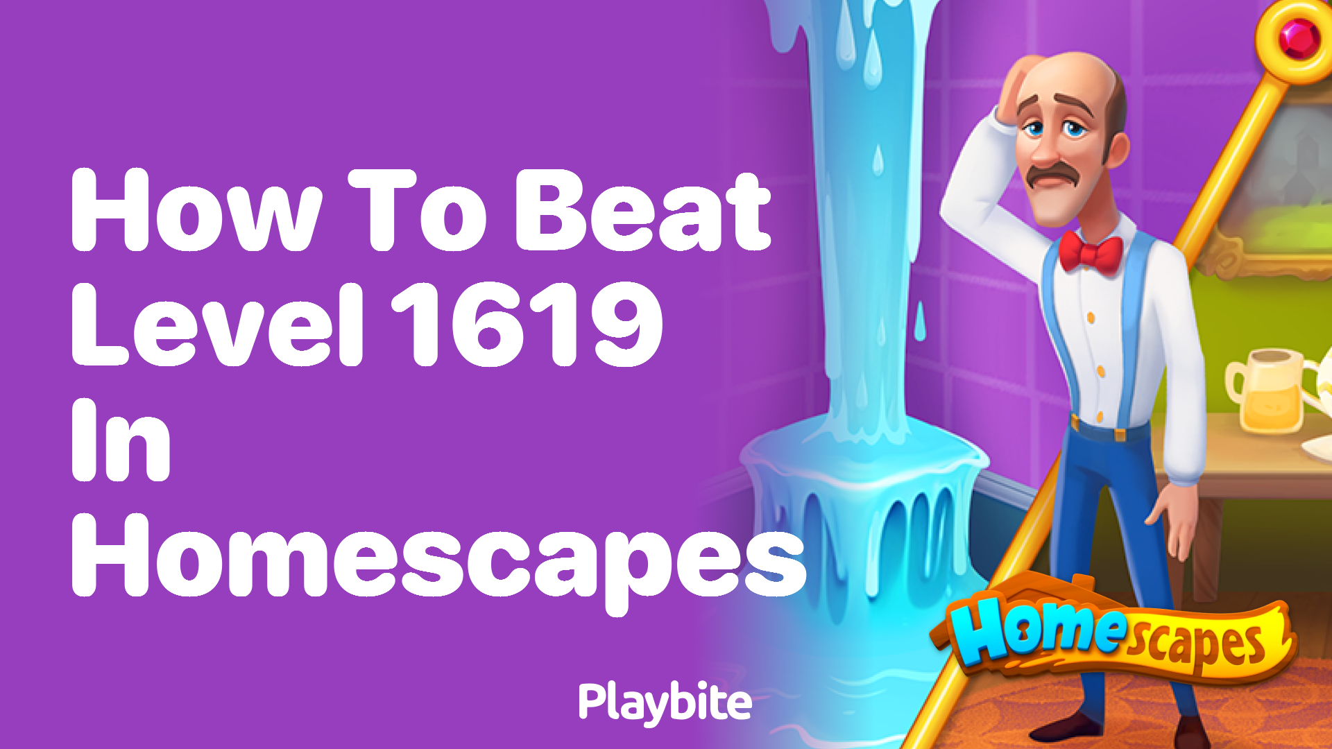 How to Beat Level 1619 in Homescapes?