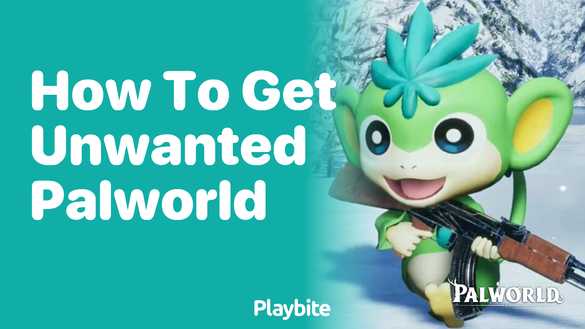 How to get unwanted Palworld? - Playbite