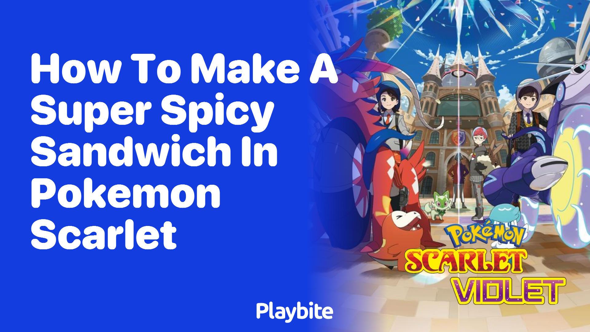 How to make a super spicy sandwich in Pokemon Scarlet
