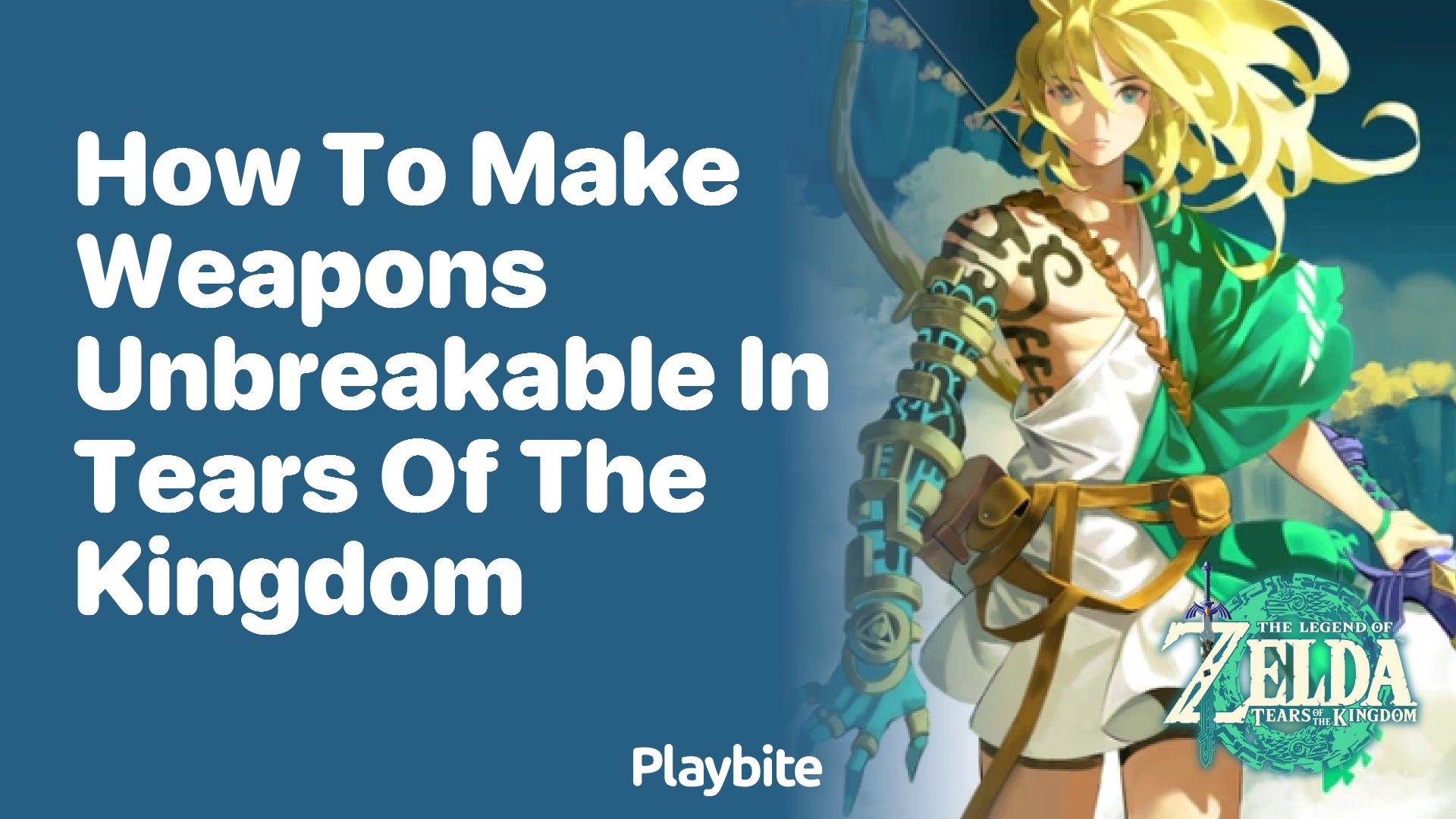 How to Make Weapons Unbreakable in Tears of the Kingdom Playbite