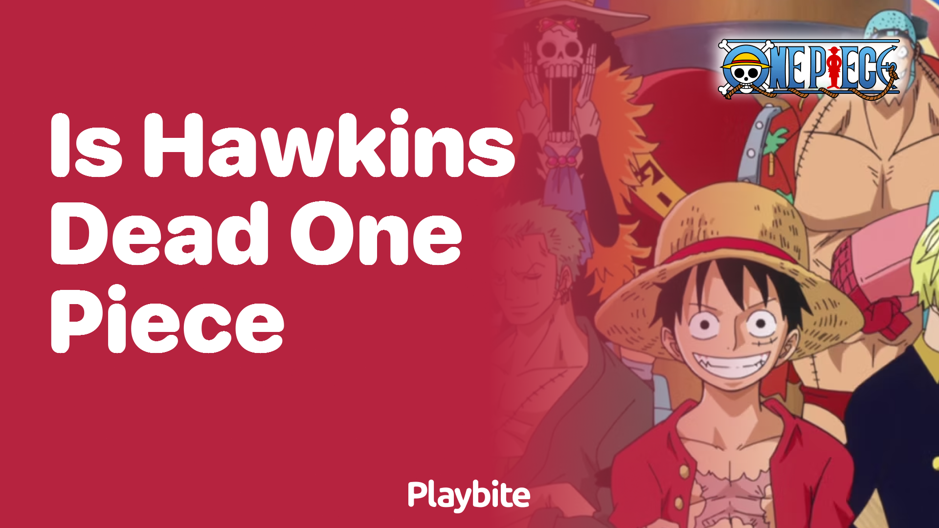 Is Hawkins Dead in One Piece?