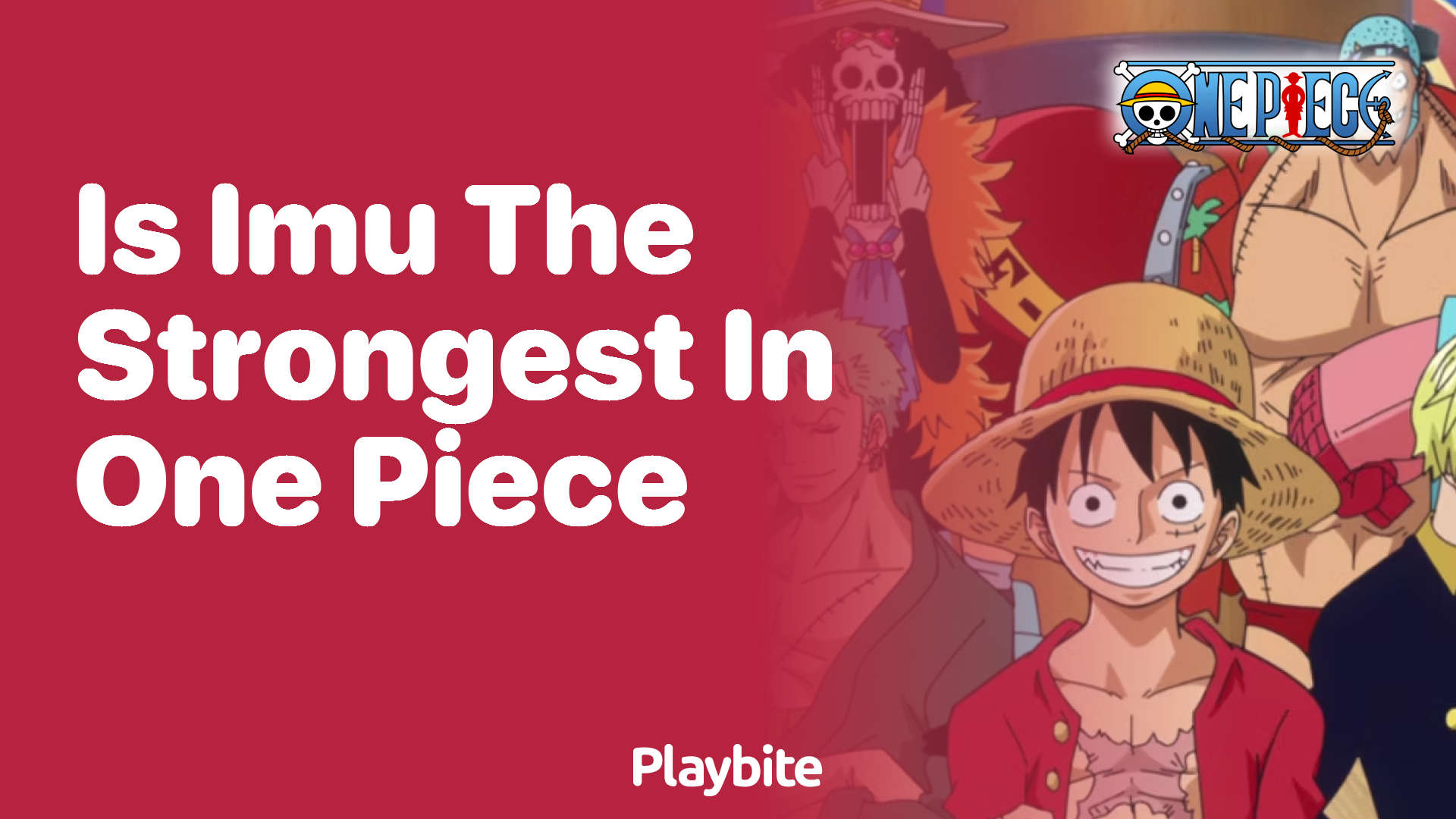 Is Imu the Strongest Character in One Piece?