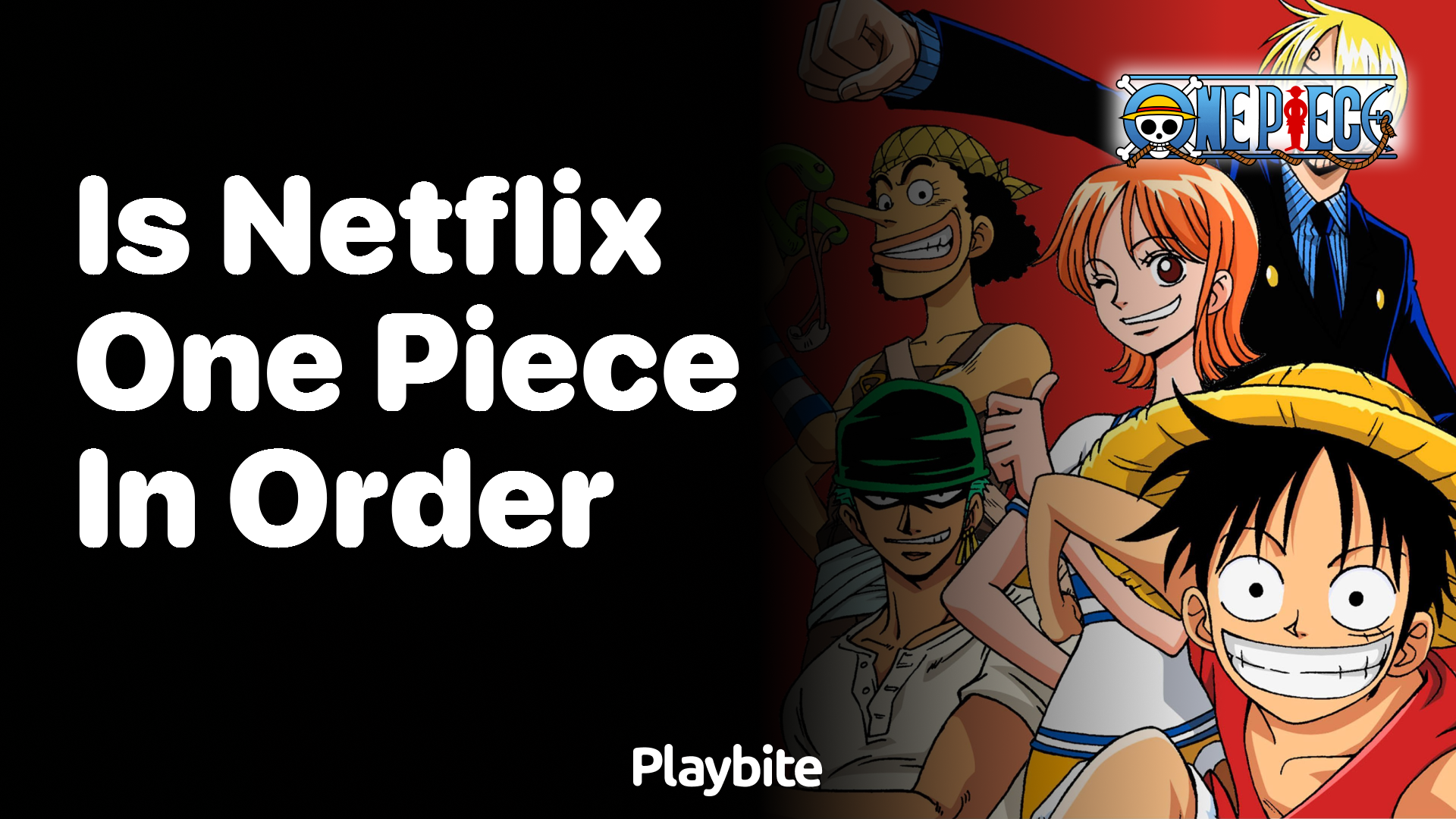 Is Netflix’s One Piece in Order? Find Out Here!