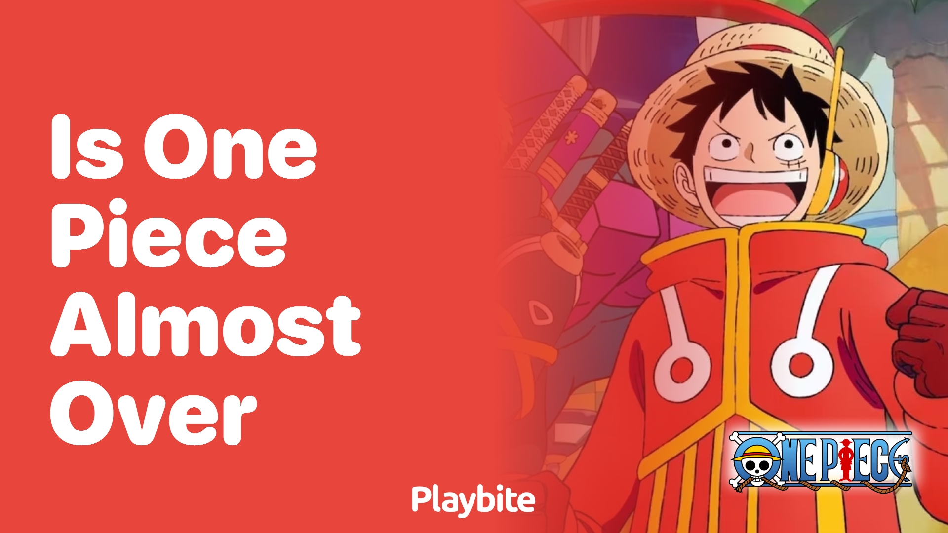 Is One Piece Almost Over? Unraveling the Truth