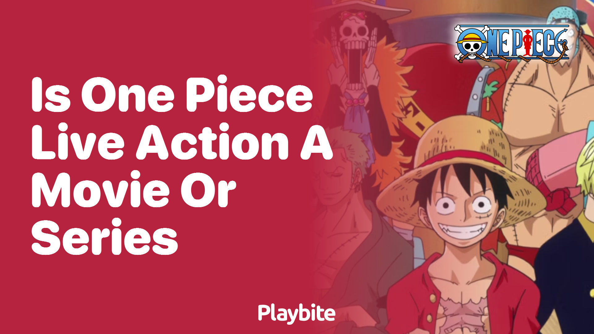 Is One Piece Live Action A Movie Or Series?