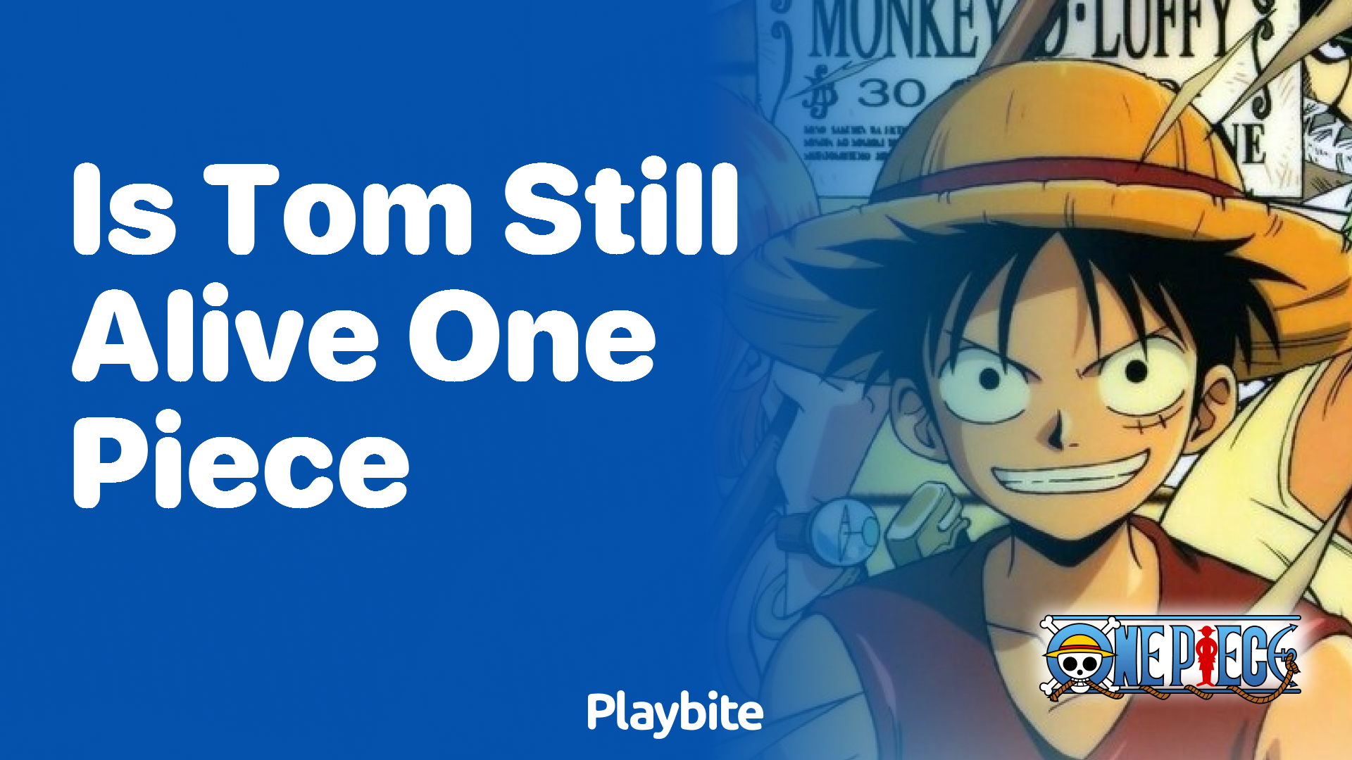 Is Tom Still Alive in One Piece? Unveiling the Mystery