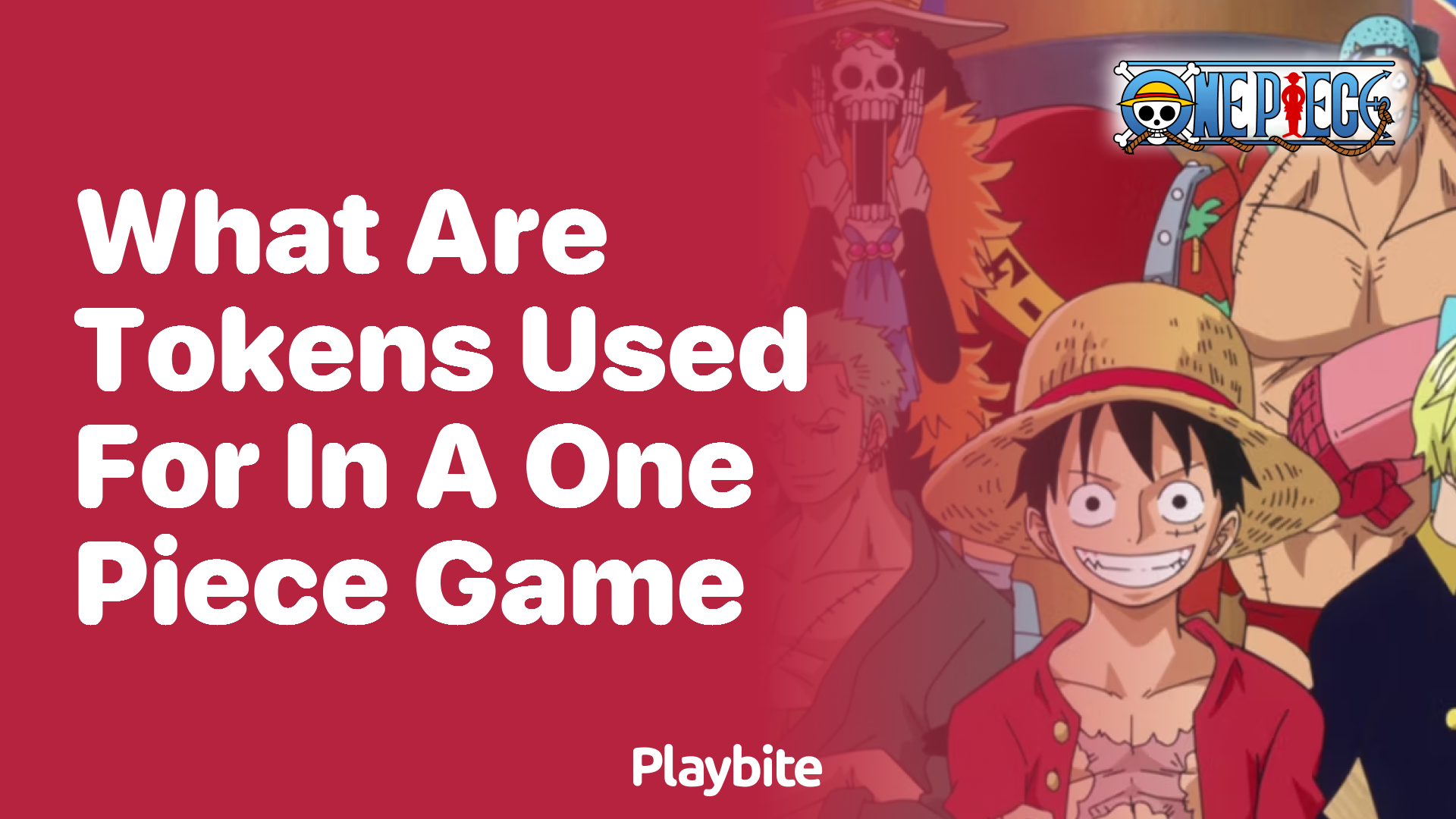 What Are Tokens Used For in a One Piece Game? Unveiling the Mystery!