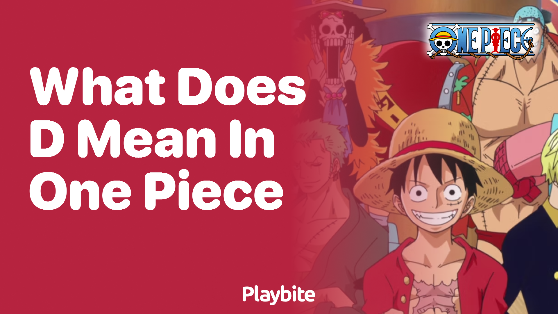 What Does &#8216;D&#8217; Mean in One Piece? Unraveling the Mystery