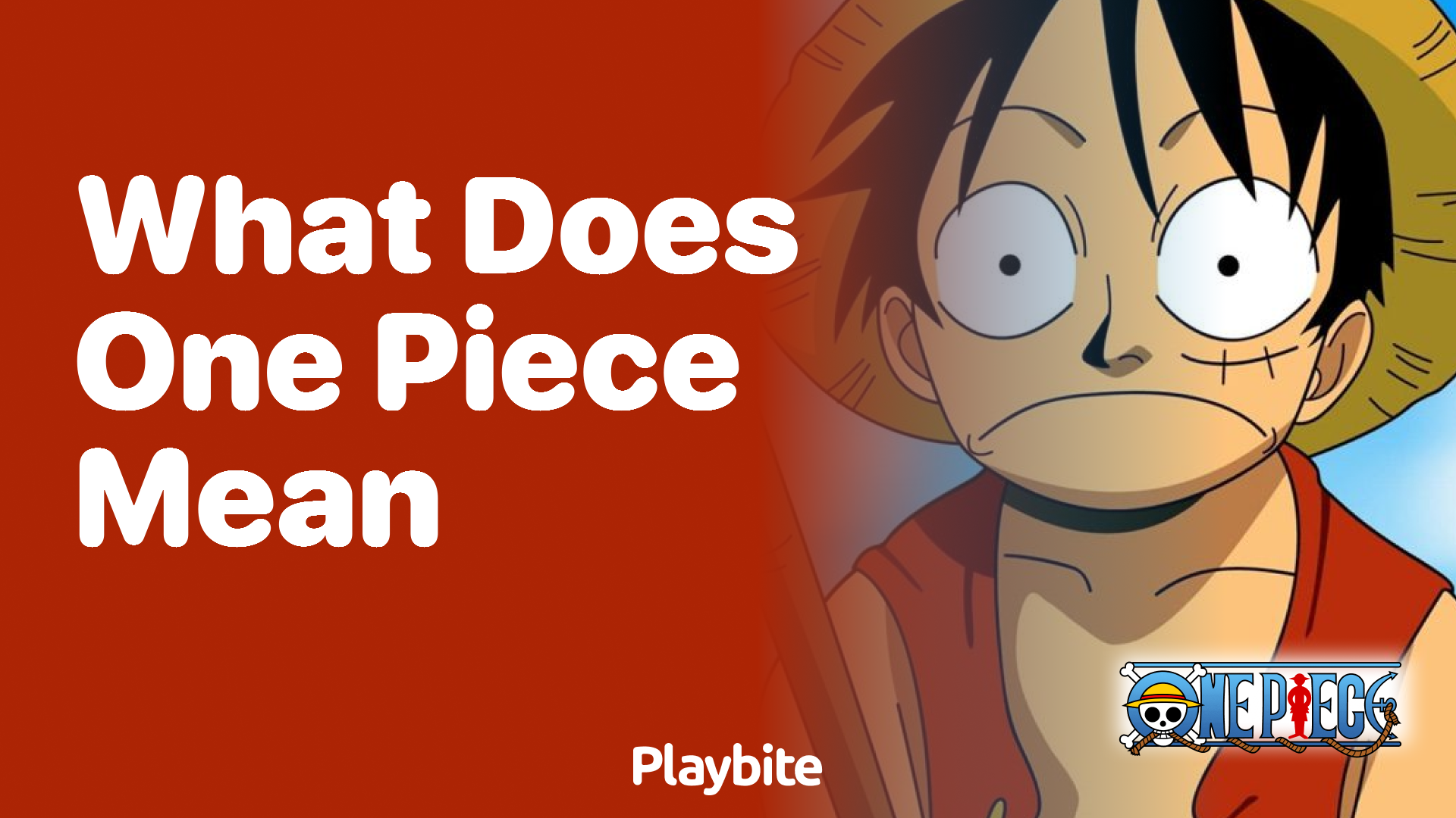 What Does ‘One Piece’ Mean in the Popular Manga and Anime?