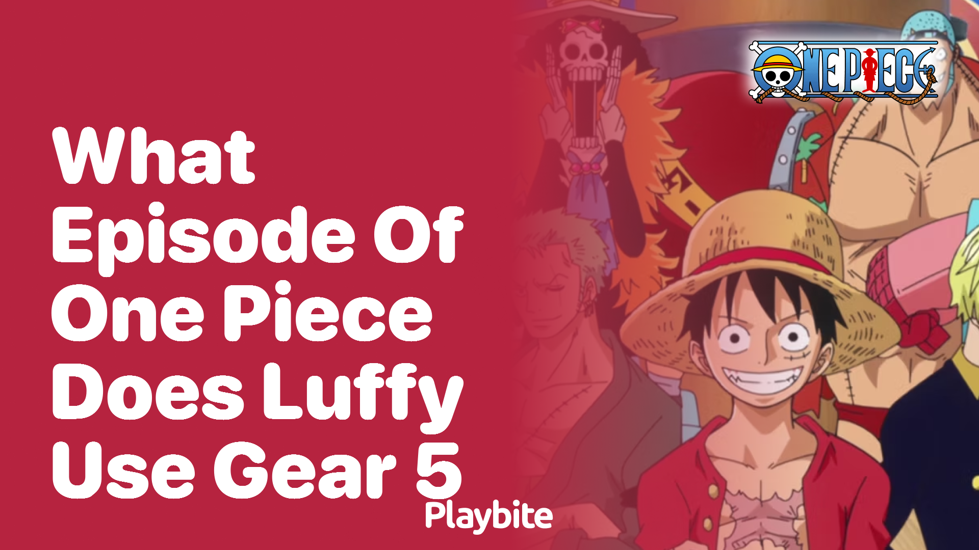 What Episode of One Piece Does Luffy Use Gear 5?