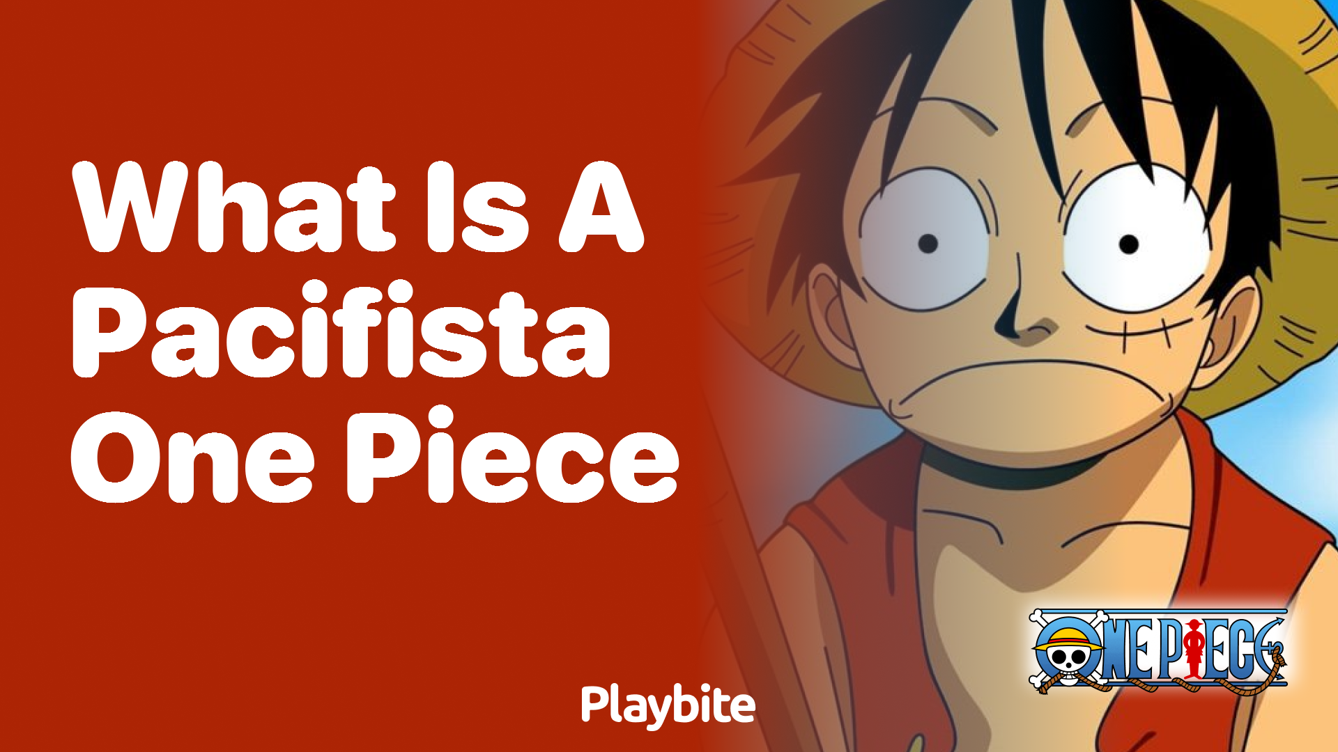 Exploring One Piece: What Is a Pacifista?