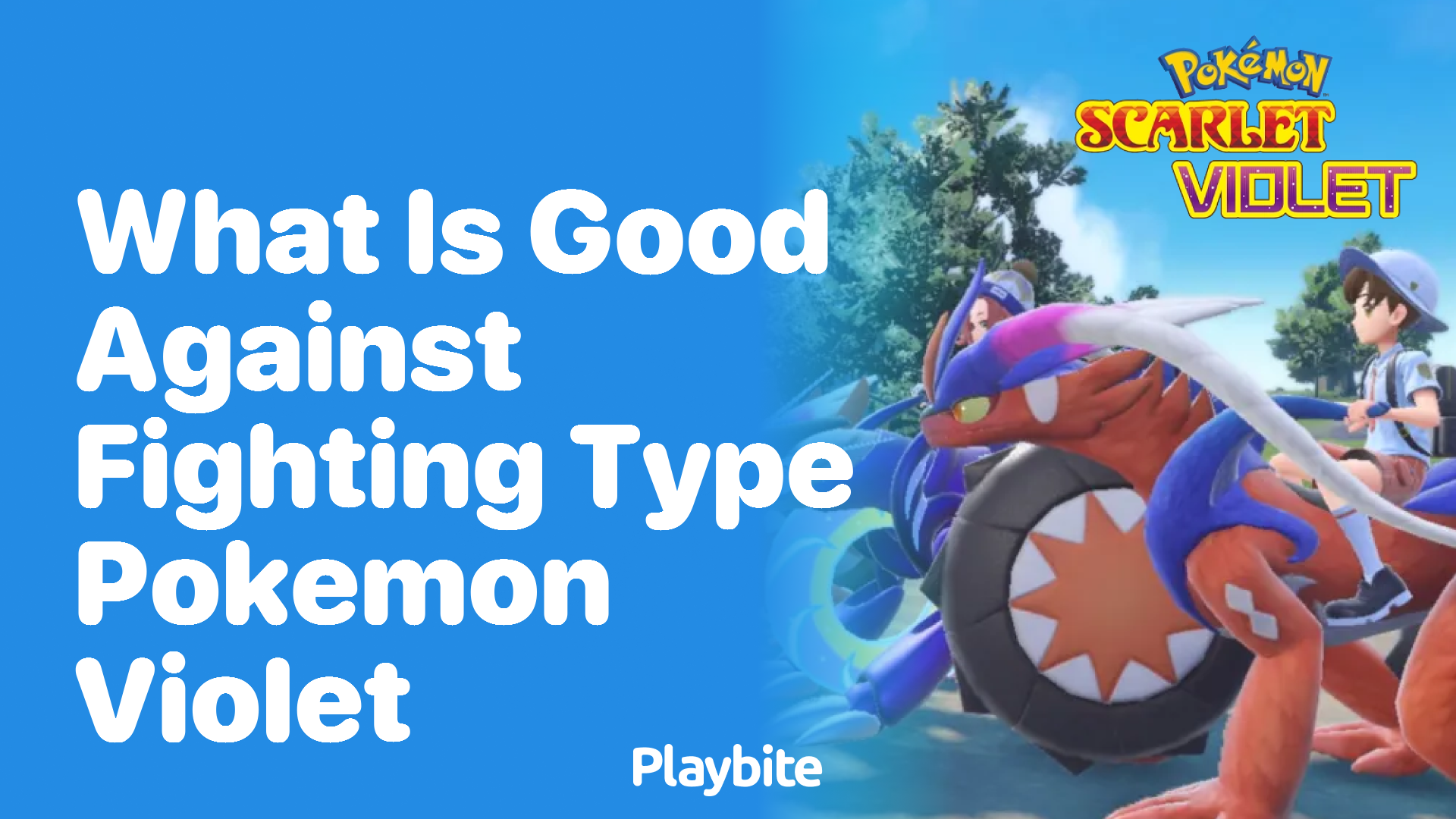 What is good against Fighting type Pokemon in Pokemon Violet? Playbite