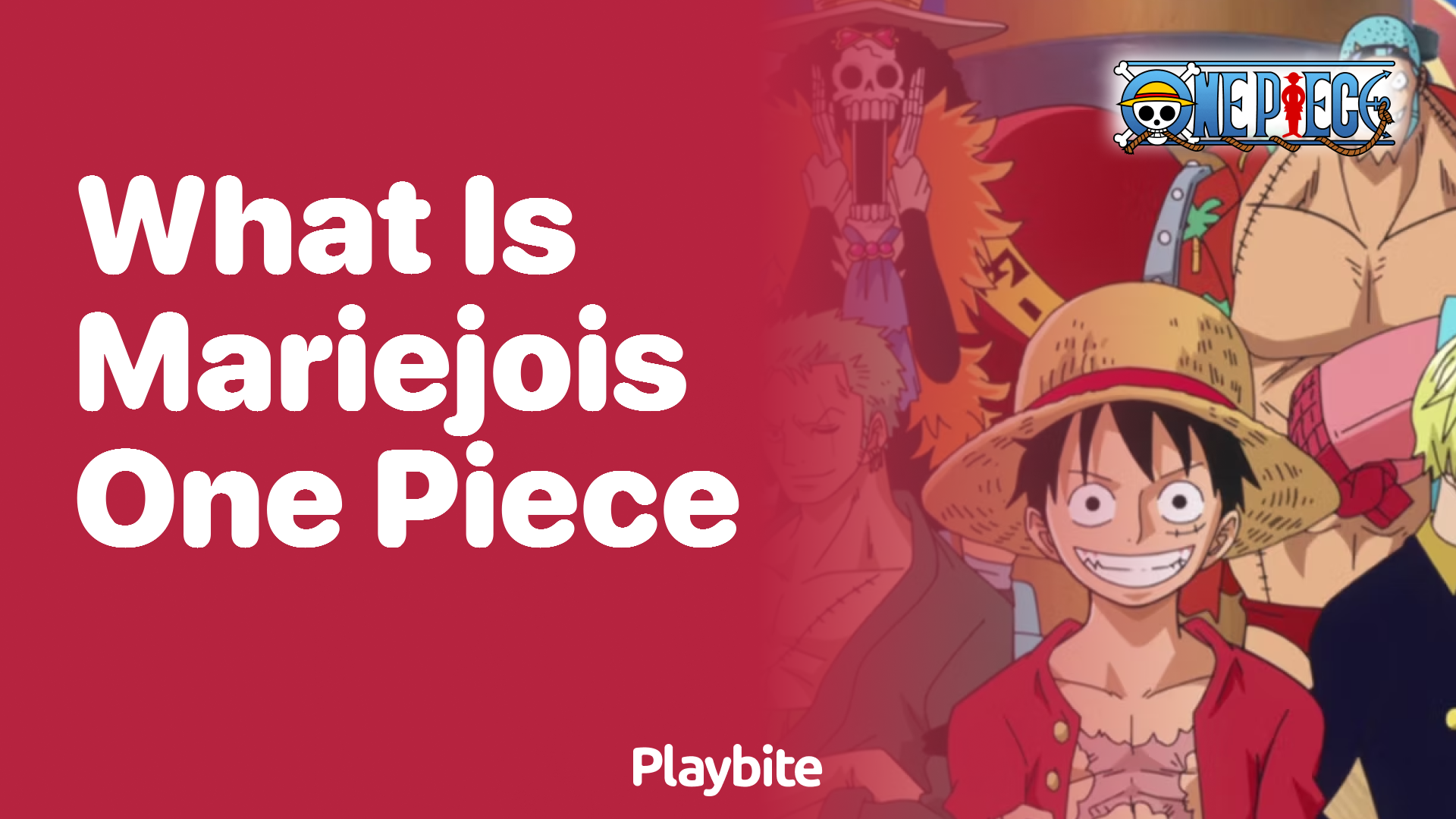 What is Mariejois in One Piece? Find Out Here!