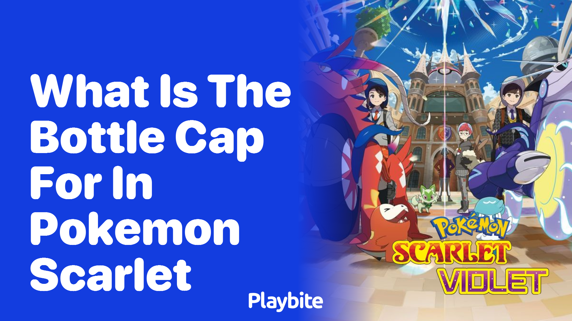 What is the bottle cap for in Pokemon Scarlet?