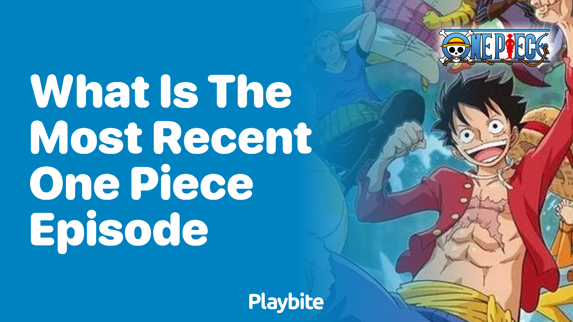 What is the Most Recent One Piece Episode?