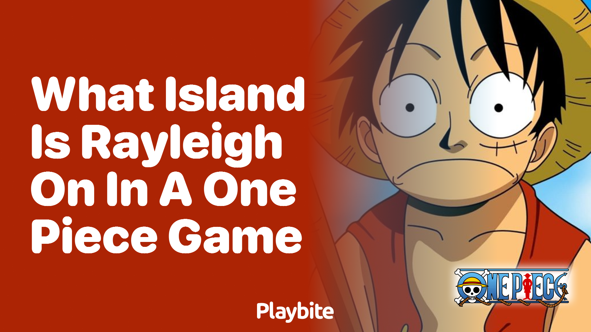 What Island is Rayleigh on in a One Piece Game?