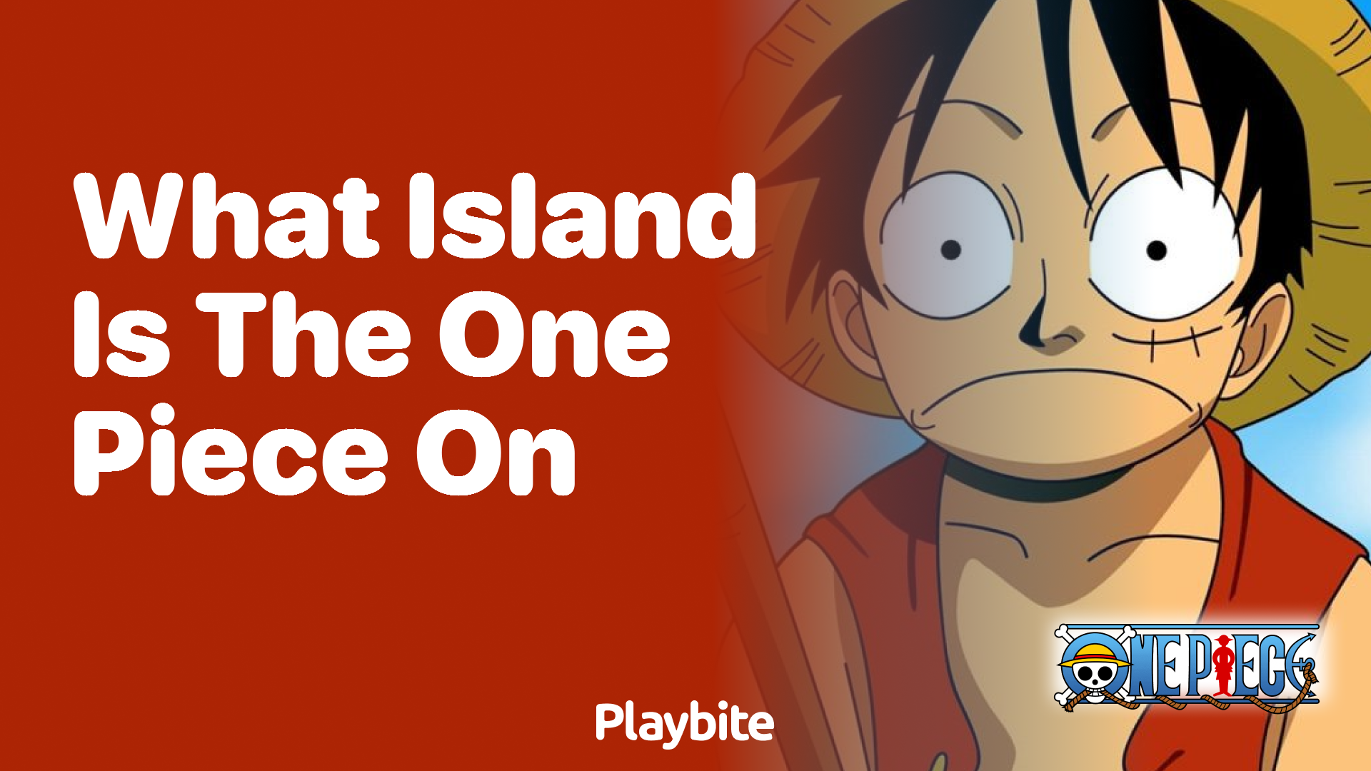 What Island Is the One Piece On? Let’s Explore!