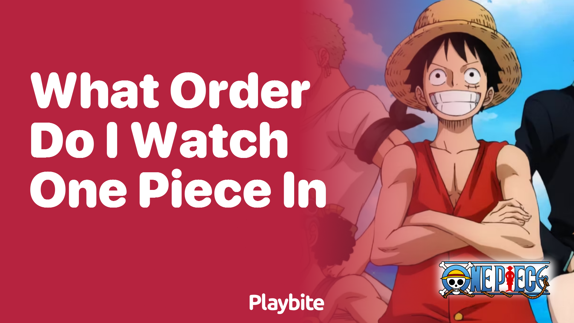 What Order Do I Watch One Piece In? Find Out Here!