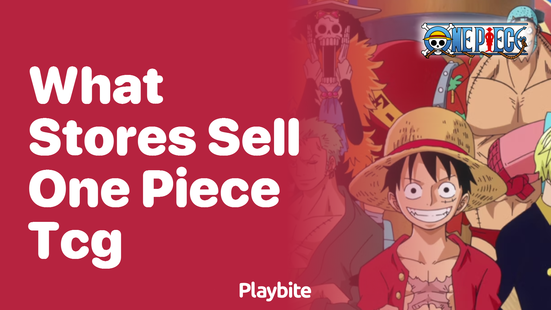What Stores Sell One Piece TCG? A Quick Guide
