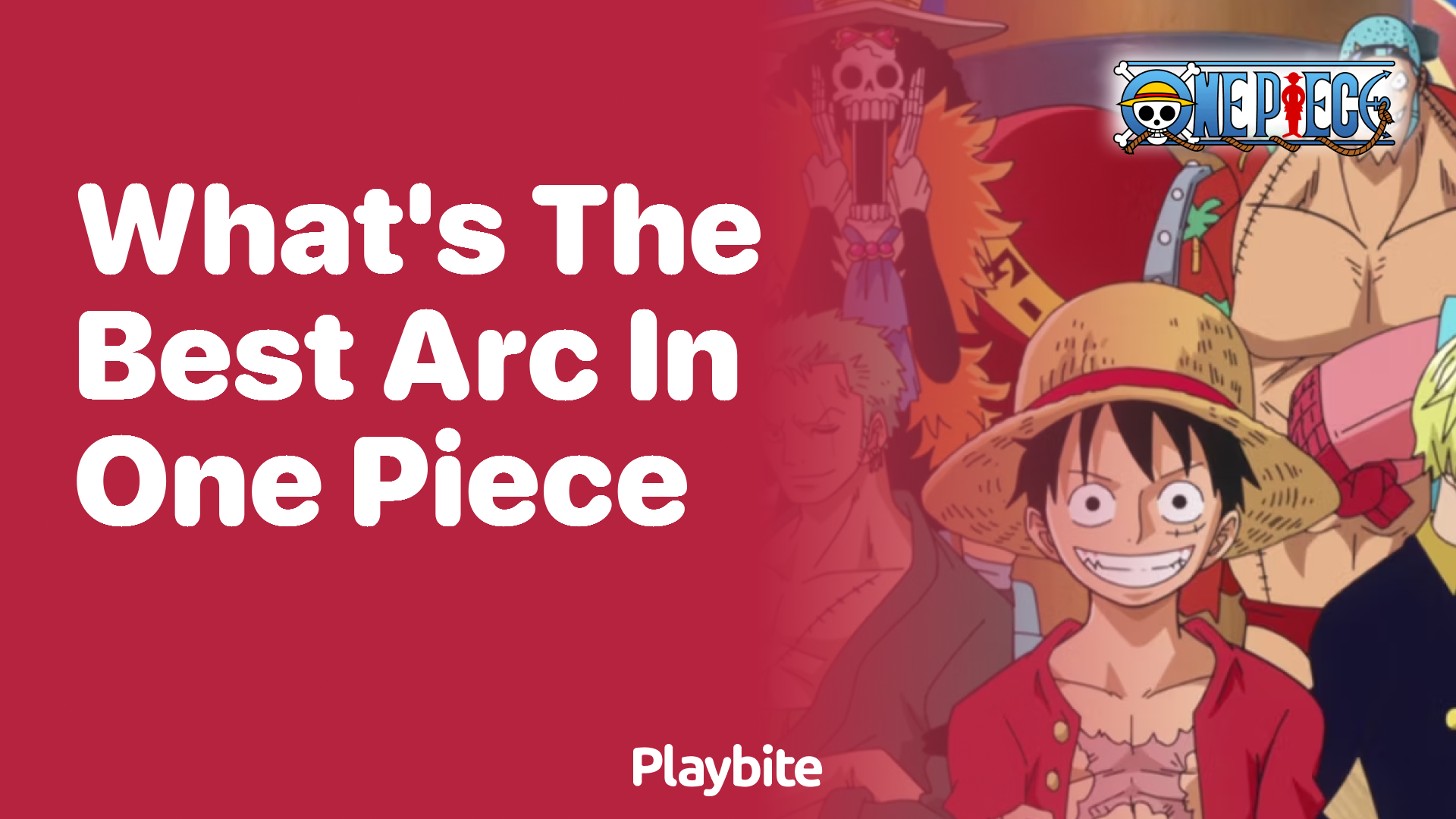 What’s the Best Arc in One Piece? A Pirate’s Guide to Adventure!