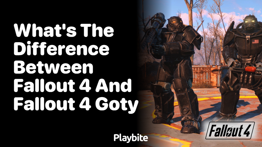 What's the Difference Between Fallout 4 and Fallout 4 GOTY? Playbite