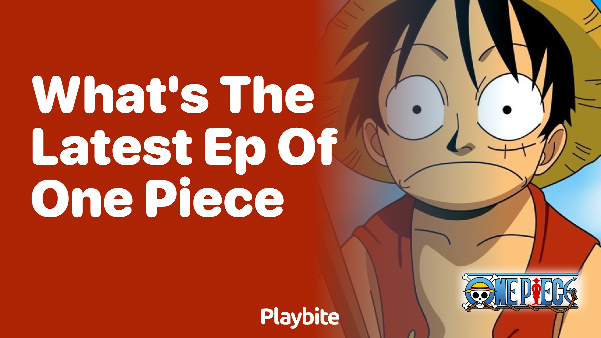 What’s the Latest Episode of One Piece?