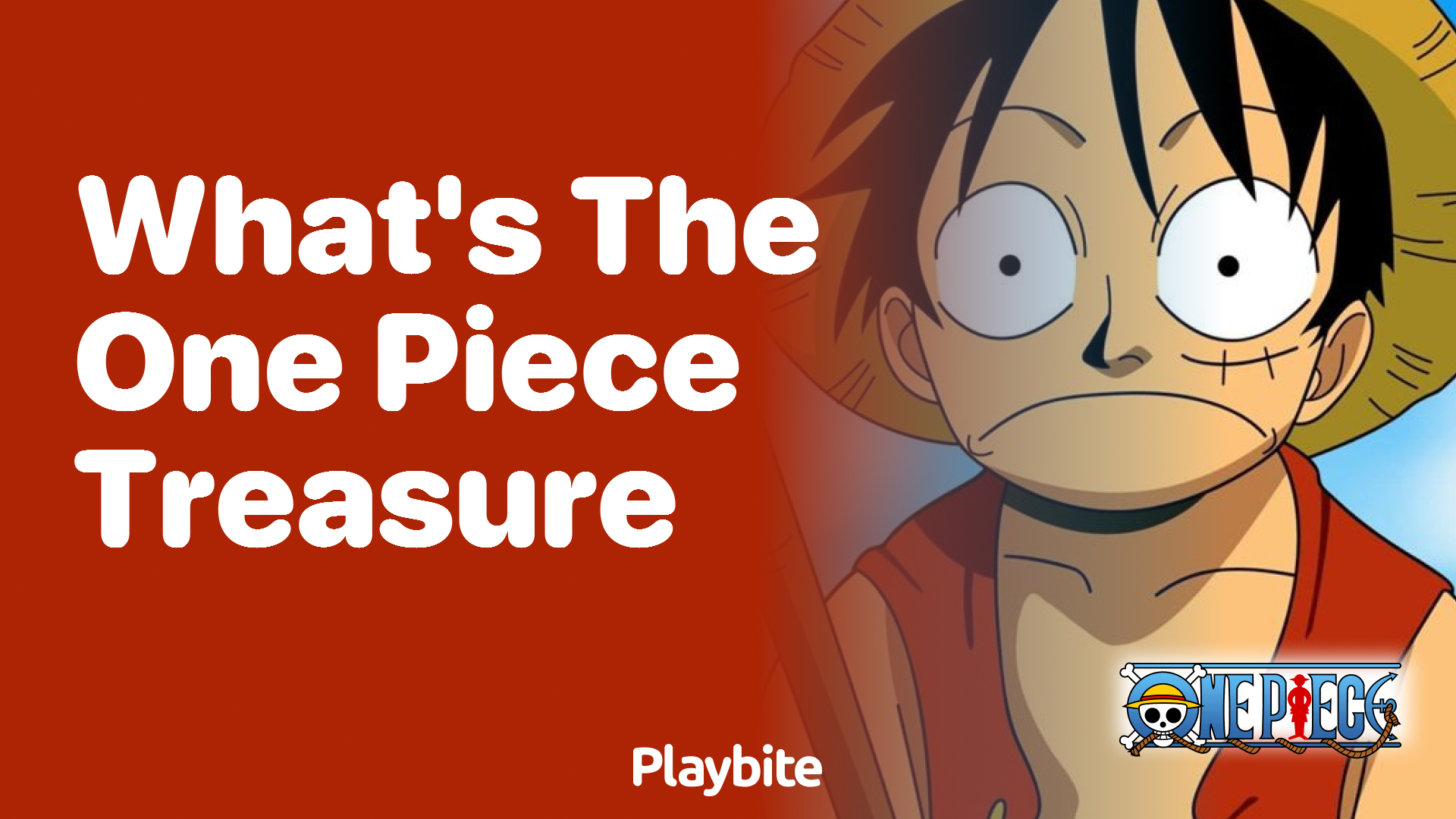 What’s the One Piece Treasure? Unveiling the Ultimate Mystery