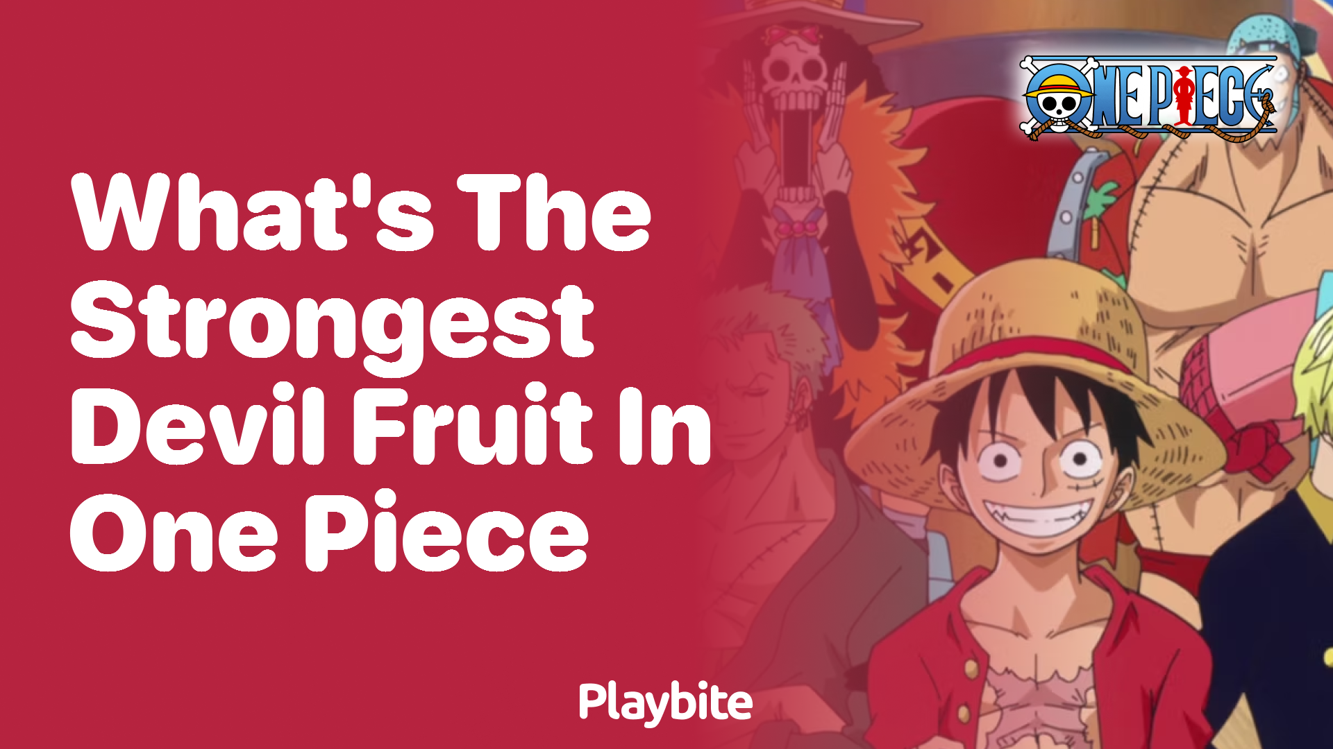 What’s the Strongest Devil Fruit in One Piece?