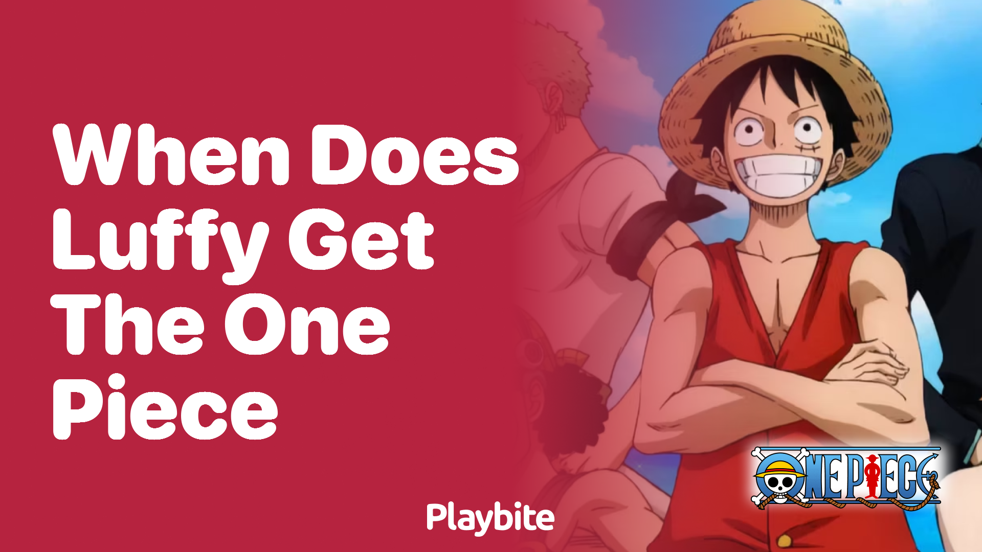 When Does Luffy Get the One Piece Treasure?