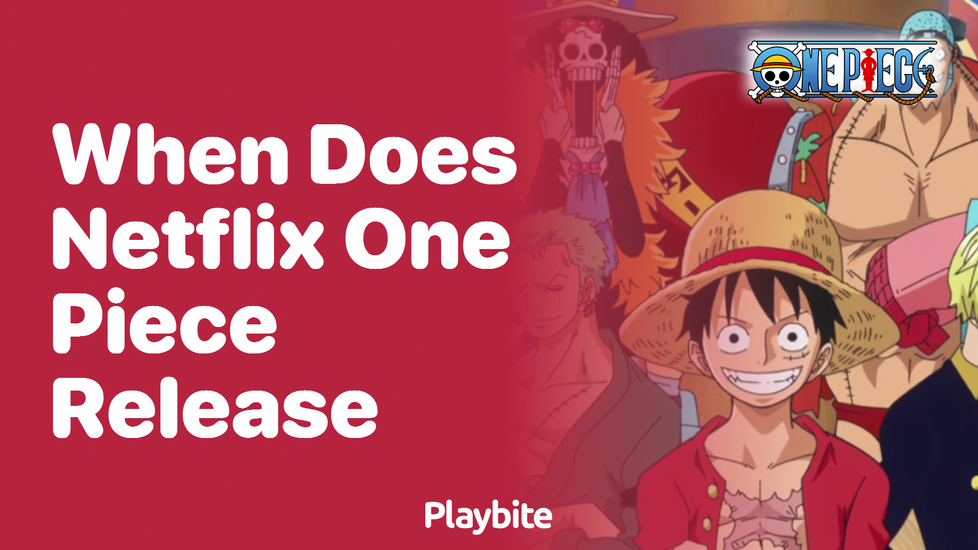 When Does the One Piece Series Release on Netflix?