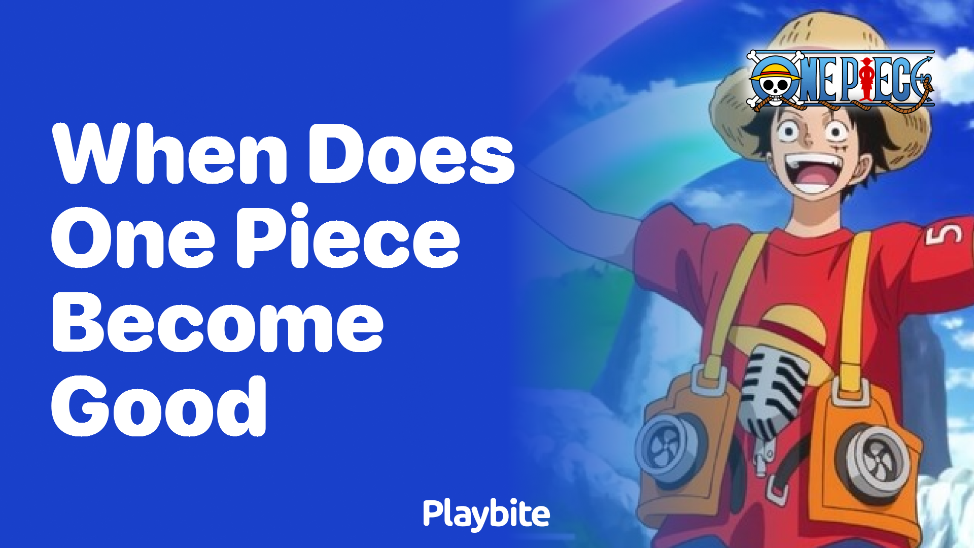 When does One Piece become good?