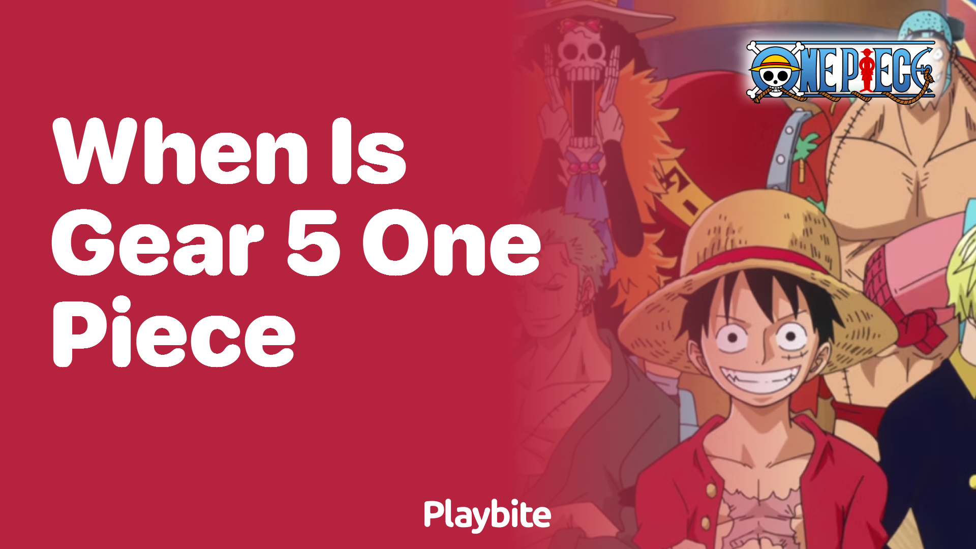 When is Gear 5 One Piece Unveiled?