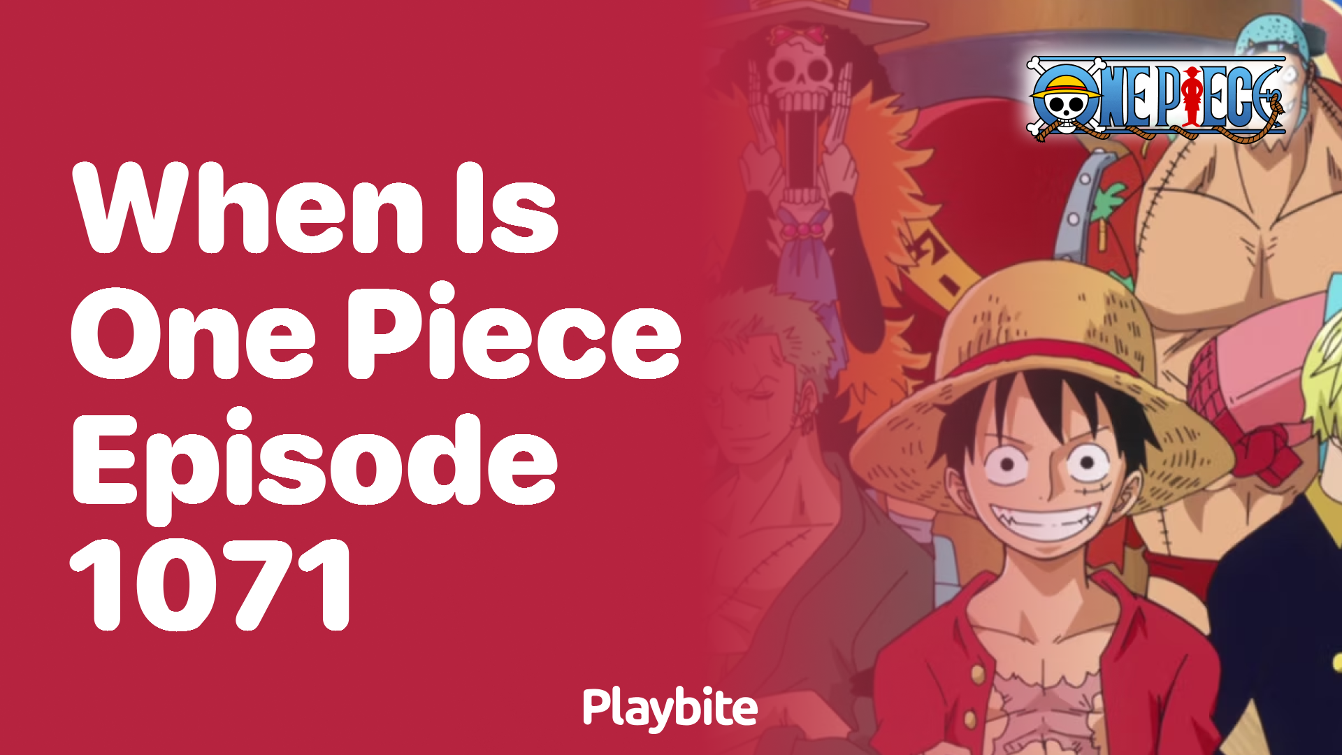 When is One Piece Episode 1071 Releasing?