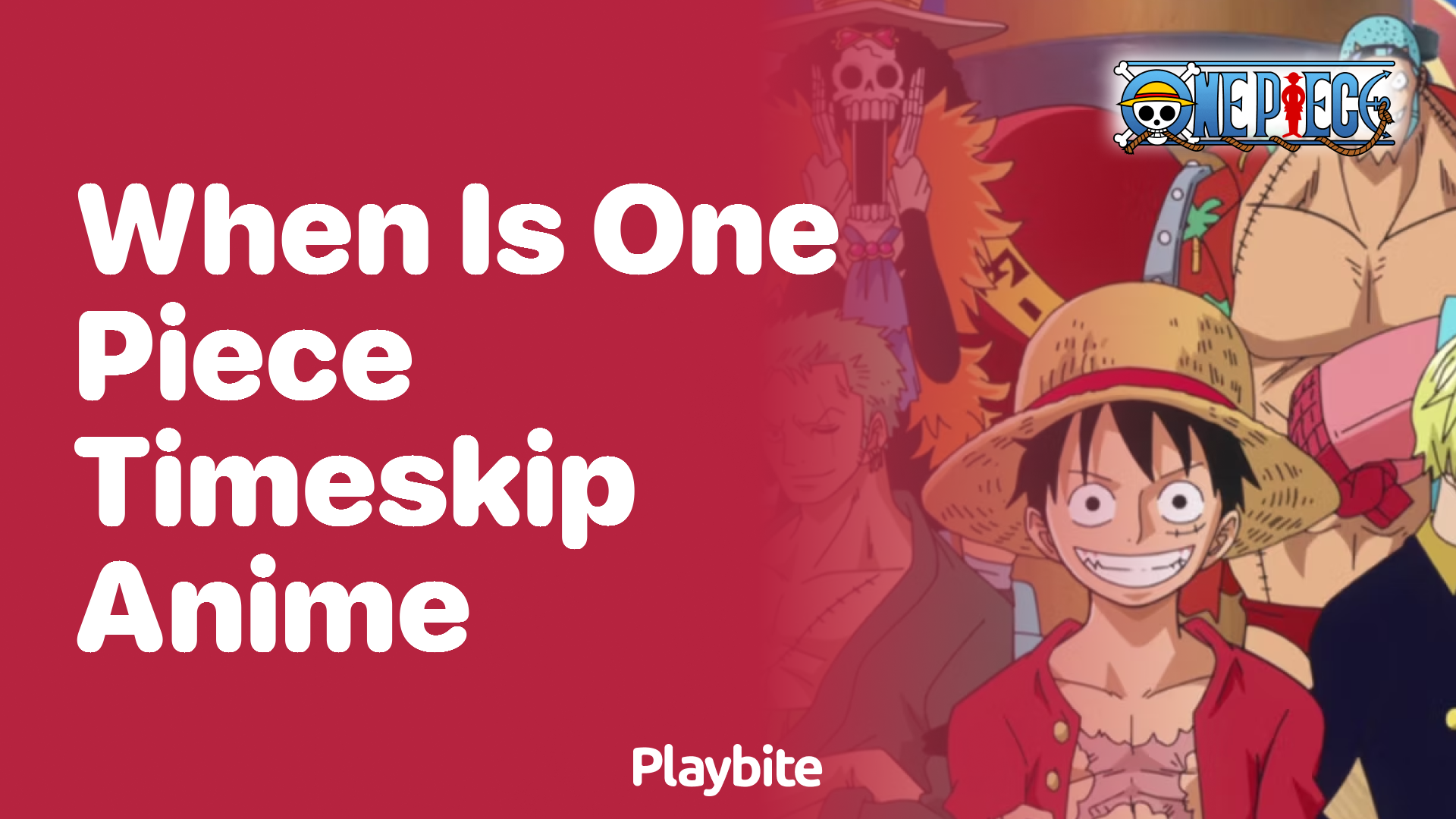 When Is the One Piece Timeskip in the Anime?