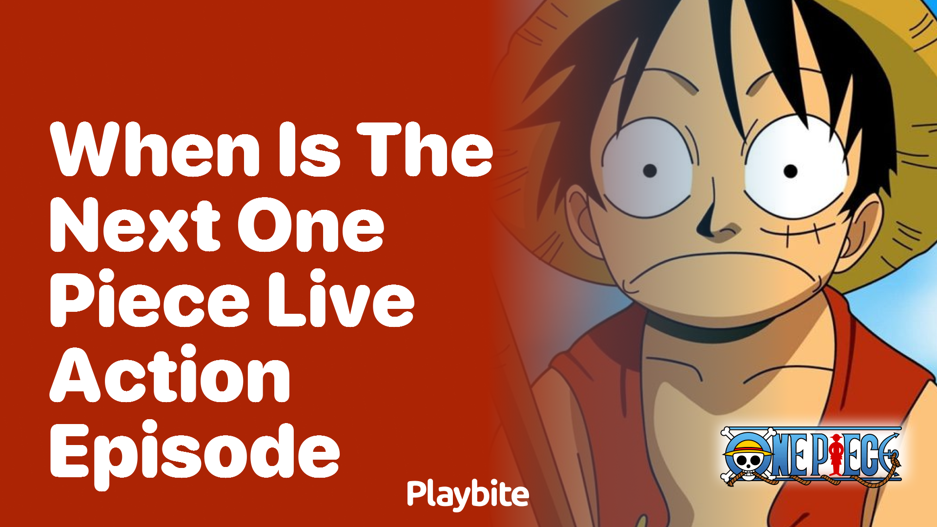 When Is the Next One Piece Live Action Episode Coming Out?