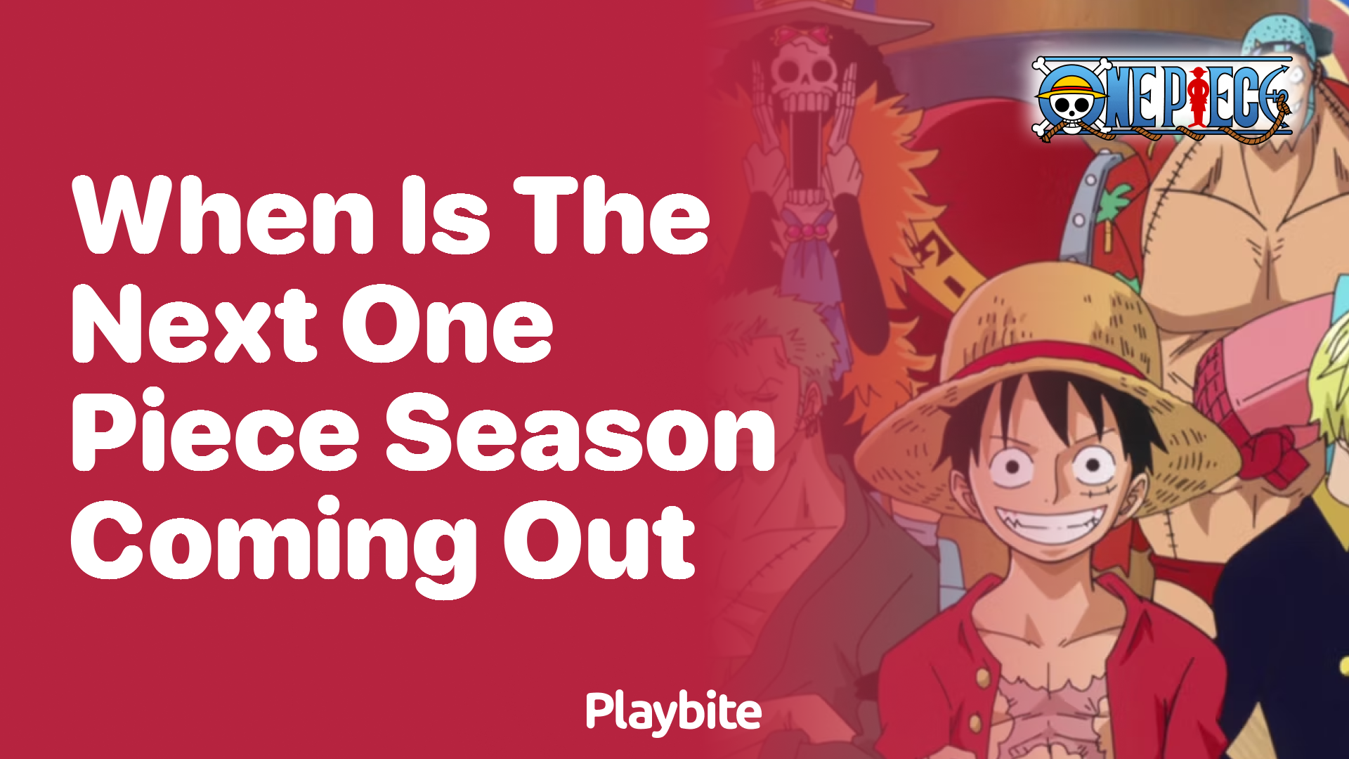 When is the Next One Piece Season Coming Out? Find Out Now!