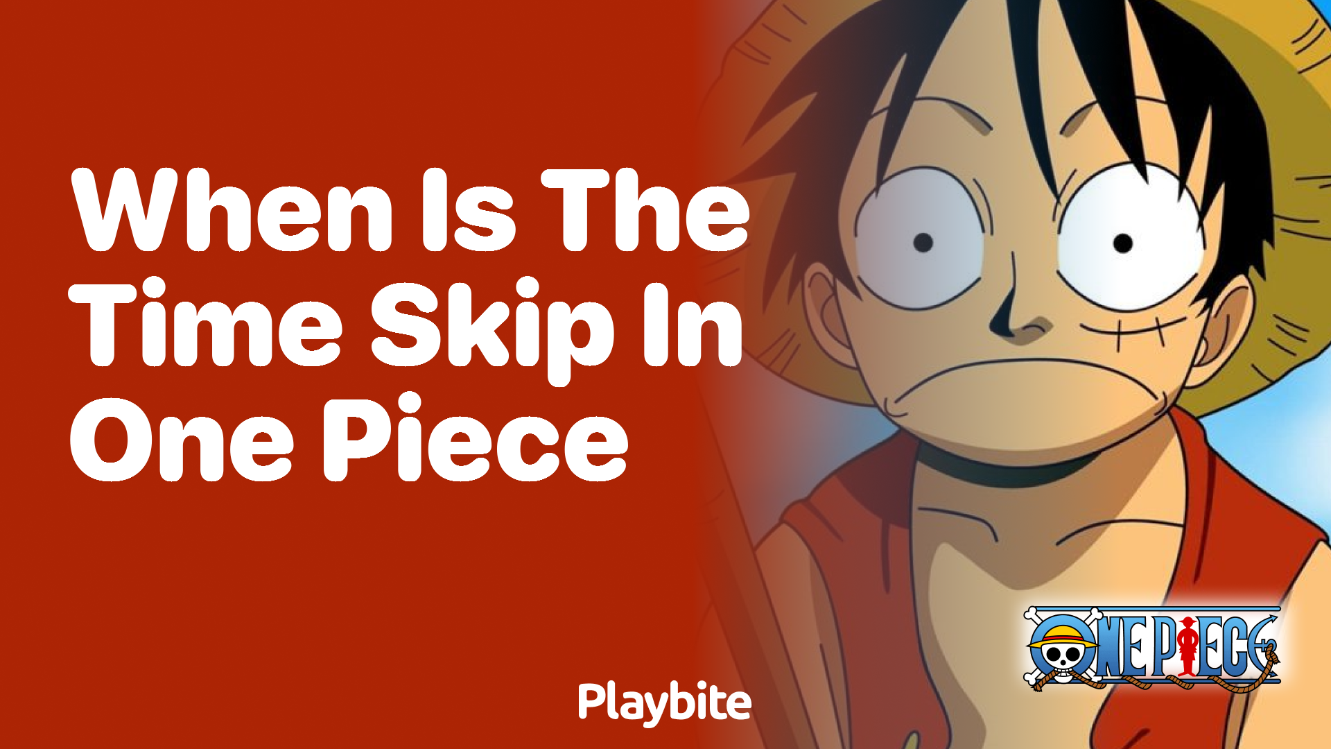 When Does the Time Skip Happen in One Piece?