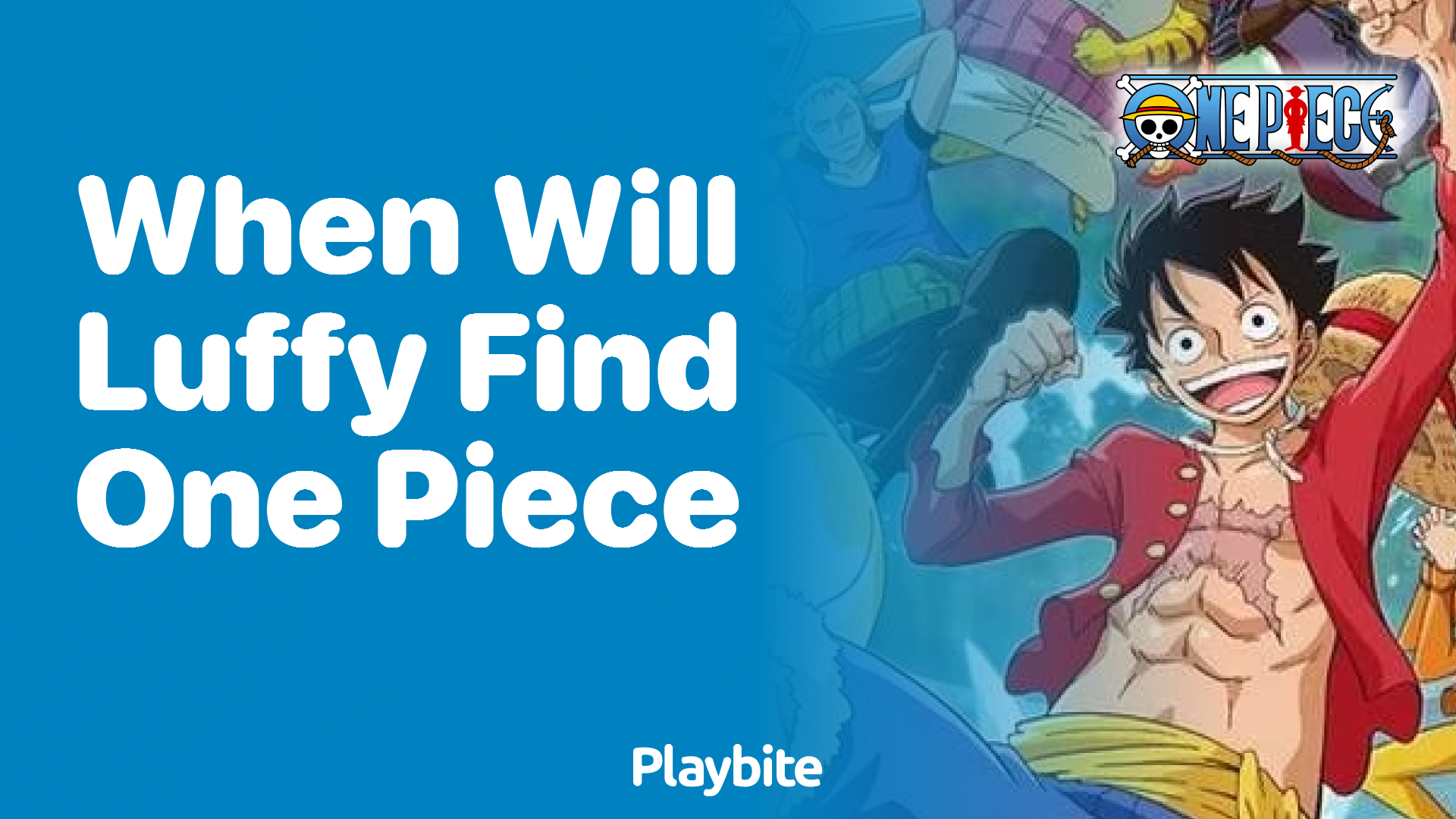When will Luffy find One Piece?