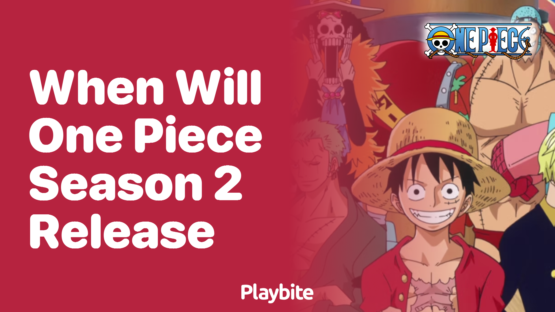 When Will One Piece Season 2 Release? Get the Scoop!