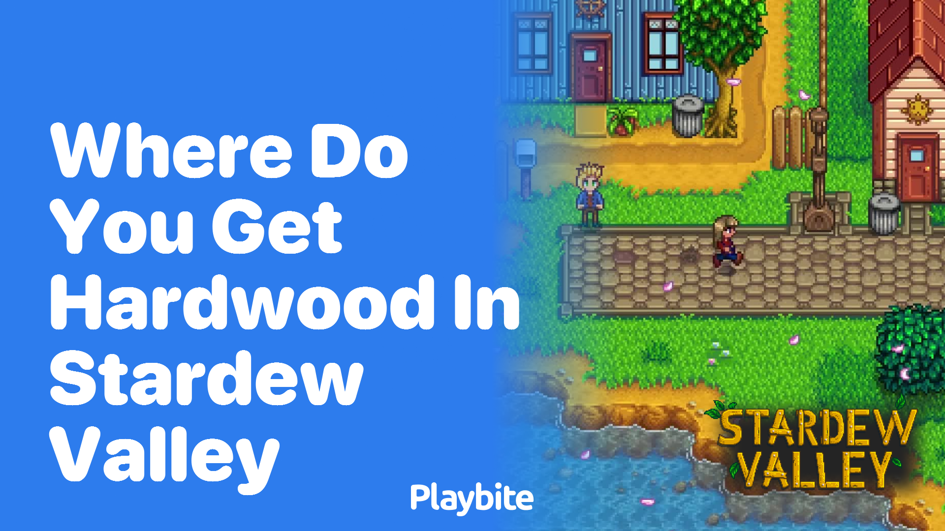 Where do you get Hardwood in Stardew Valley?