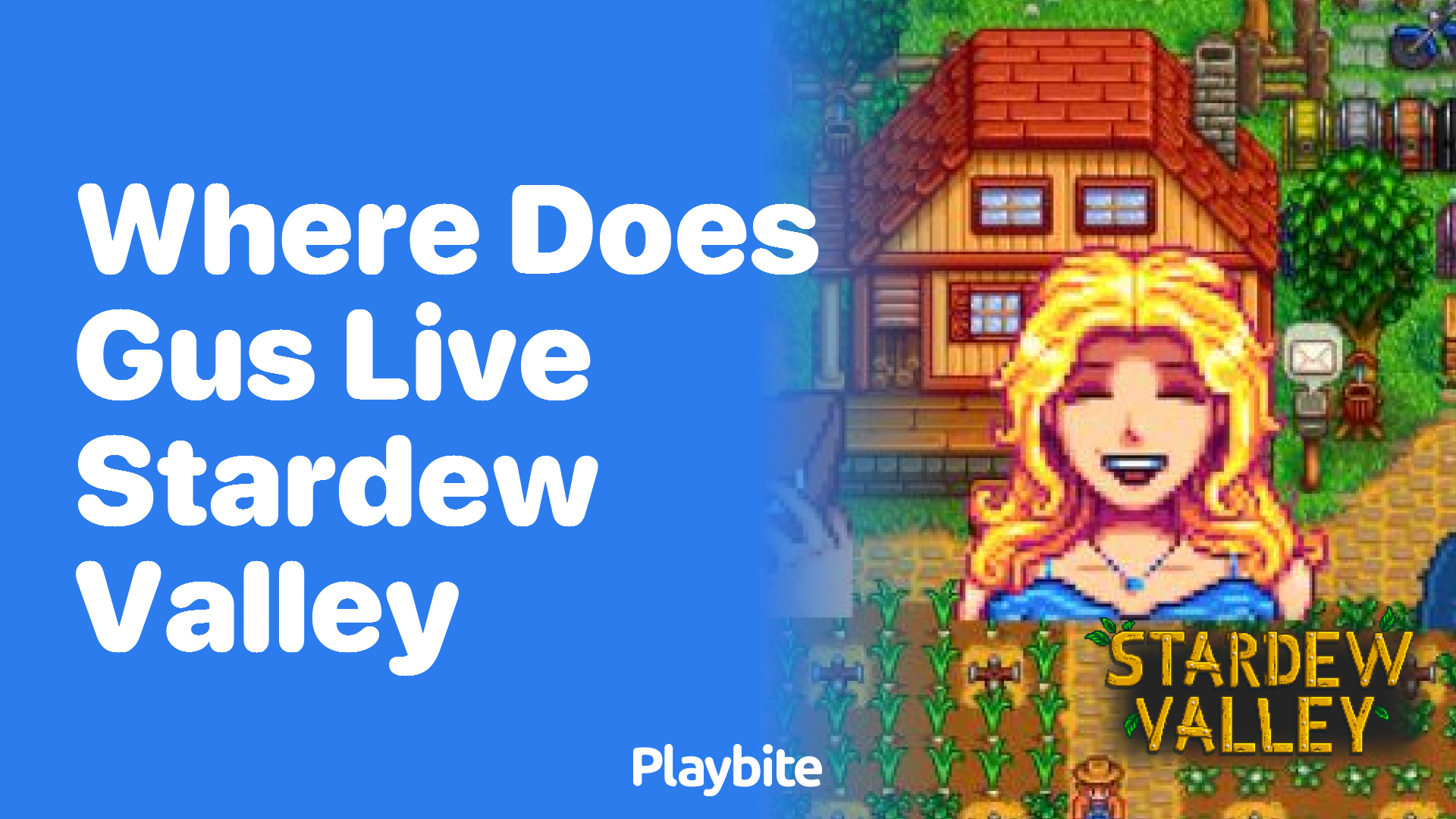 Where does Gus live in Stardew Valley?