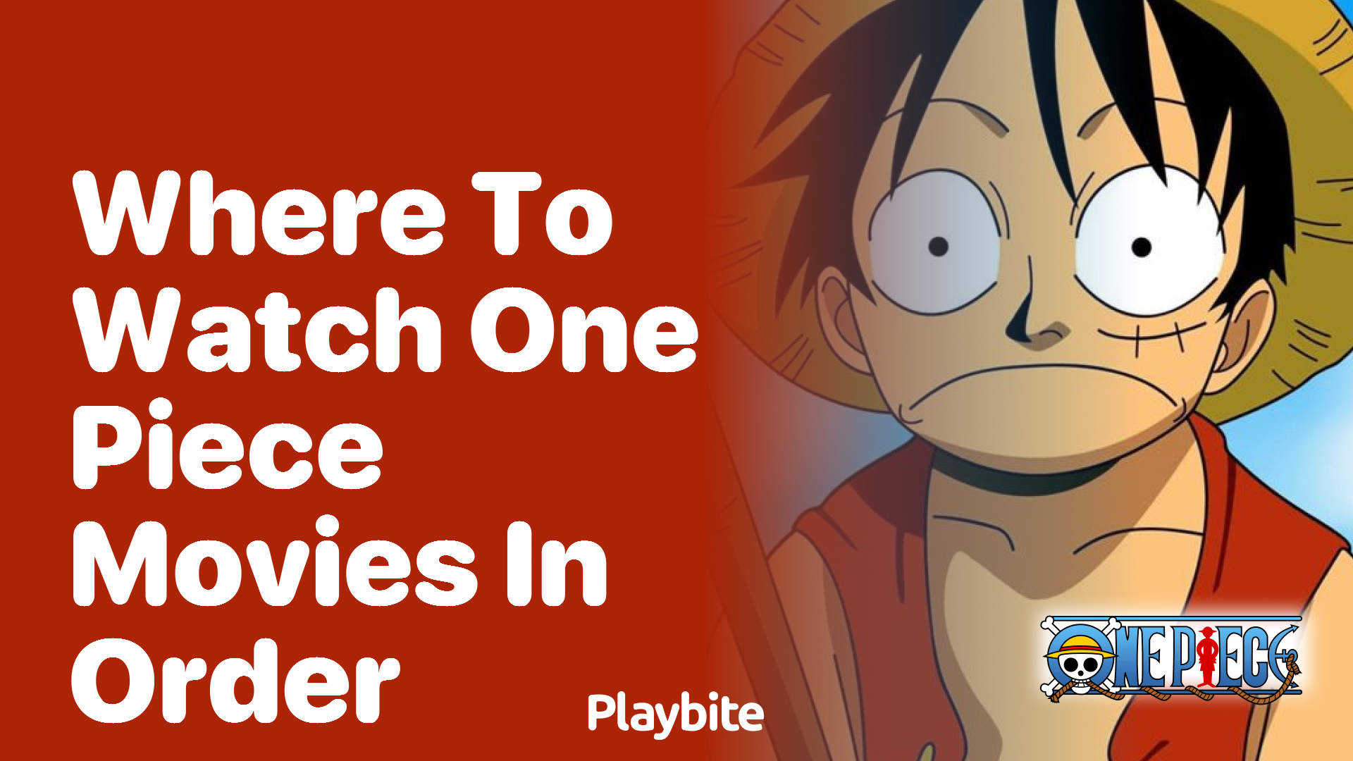 Where to Watch One Piece Movies in Order? Crack the Code!