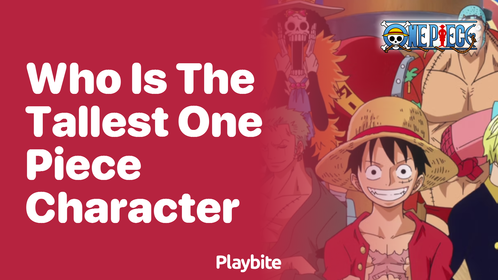 Who Is the Tallest Character in One Piece?