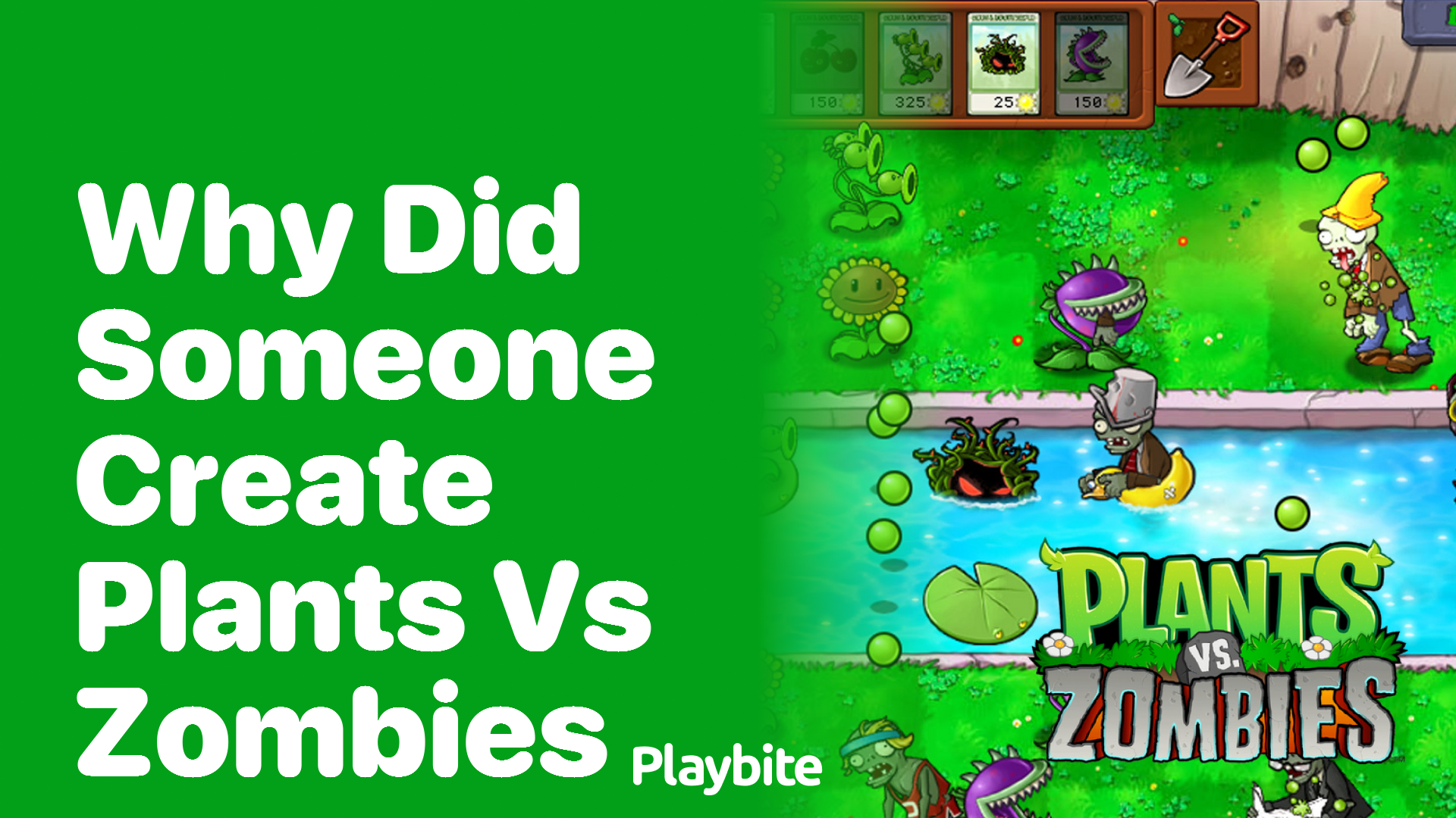 Why did someone create Plants vs Zombies?