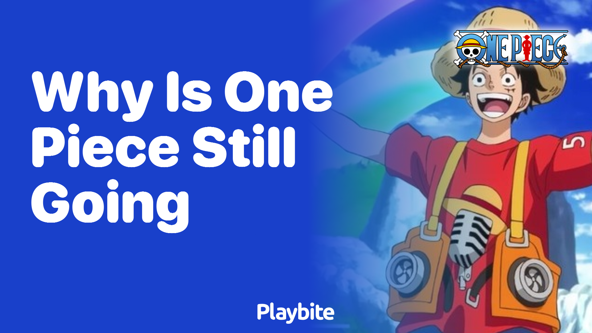 Why Is One Piece Still Going After All These Years?