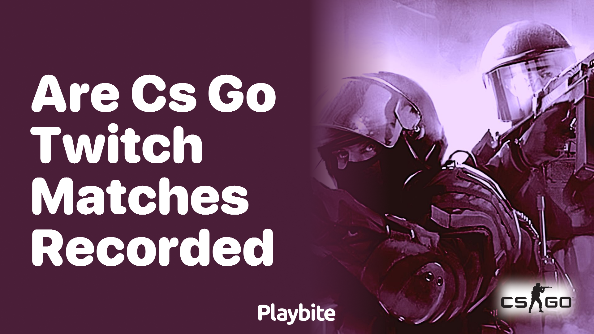 Are CS:GO Twitch matches recorded?